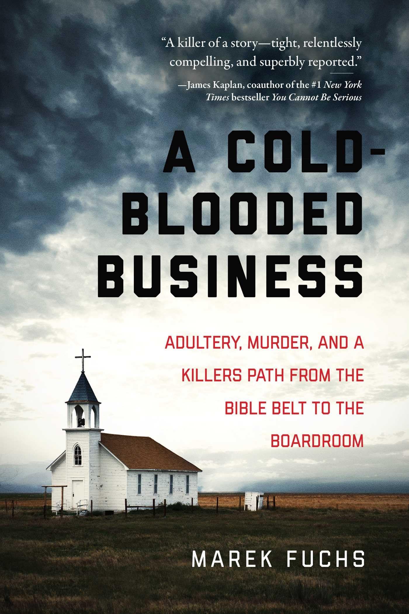 A Cold-Blooded Business: Adultery, Murder, and a Killer's Path from the Bible Belt to the Boardroom Law