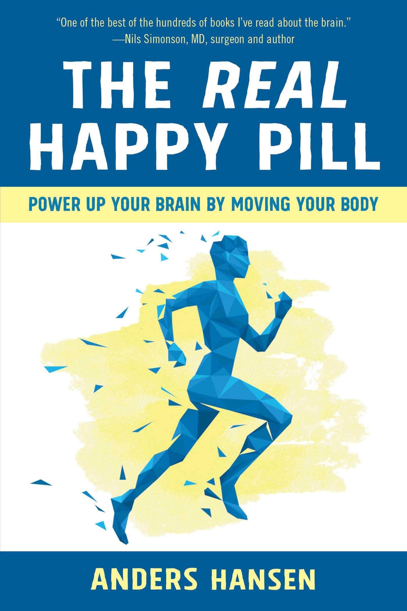 The Real Happy Pill: Power Up Your Brain by Moving Your Body Business, Finance & Career