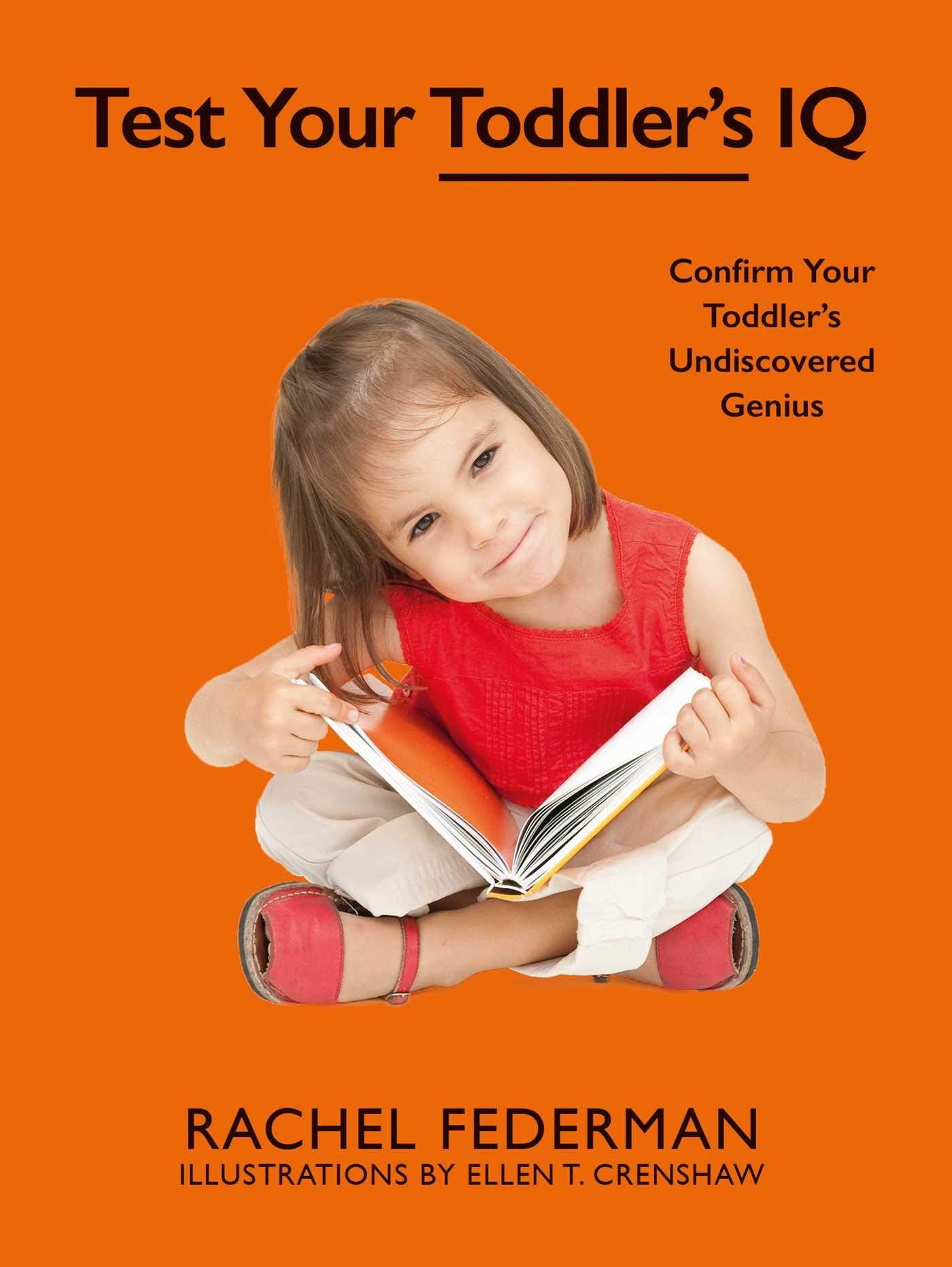Test Your Toddler's IQ: Confirm Your Toddler's Undiscovered Genius Humour & Satire