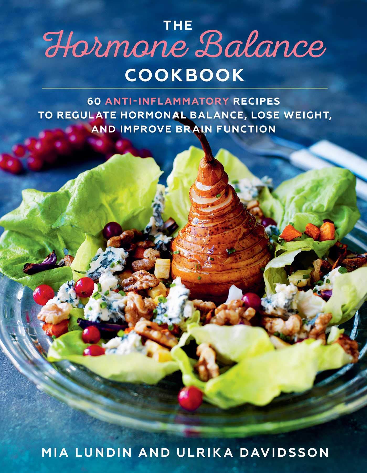 The Hormone Balance Cookbook: 60 Anti-Inflammatory Recipes to Regulate Hormonal Balance, Lose Weight, and Improve Brain Function Leisure, Home & Garden