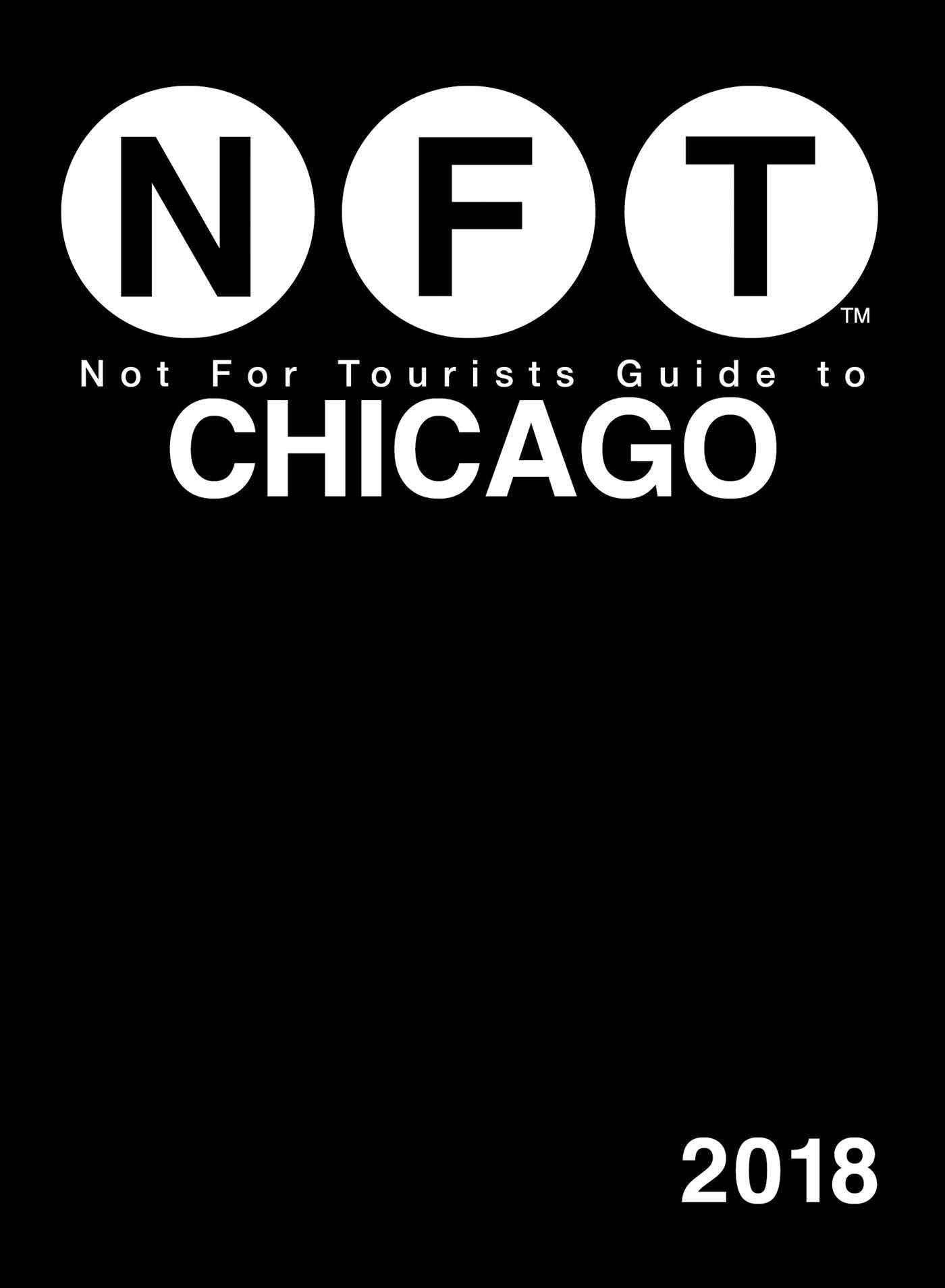 Not For Tourists Guide to Chicago 2018 Leisure, Home & Garden