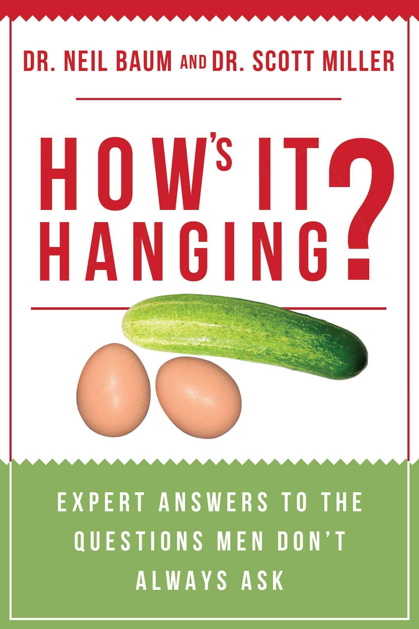How's It Hanging?: Expert Answers to the Questions Men Don't Always Ask Medicine