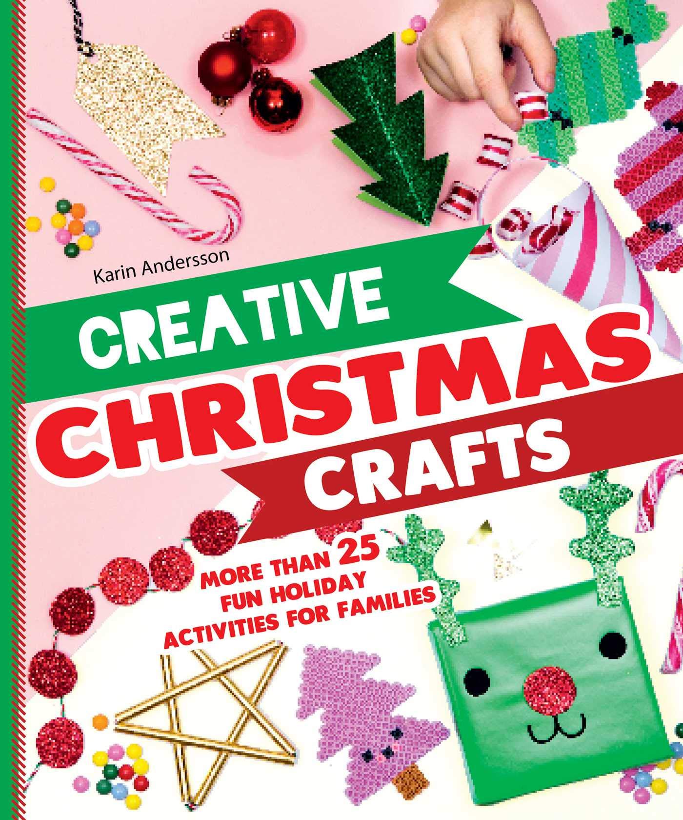 Creative Christmas Crafts: More Than 25 Fun Holiday Activities for Families Non-fiction