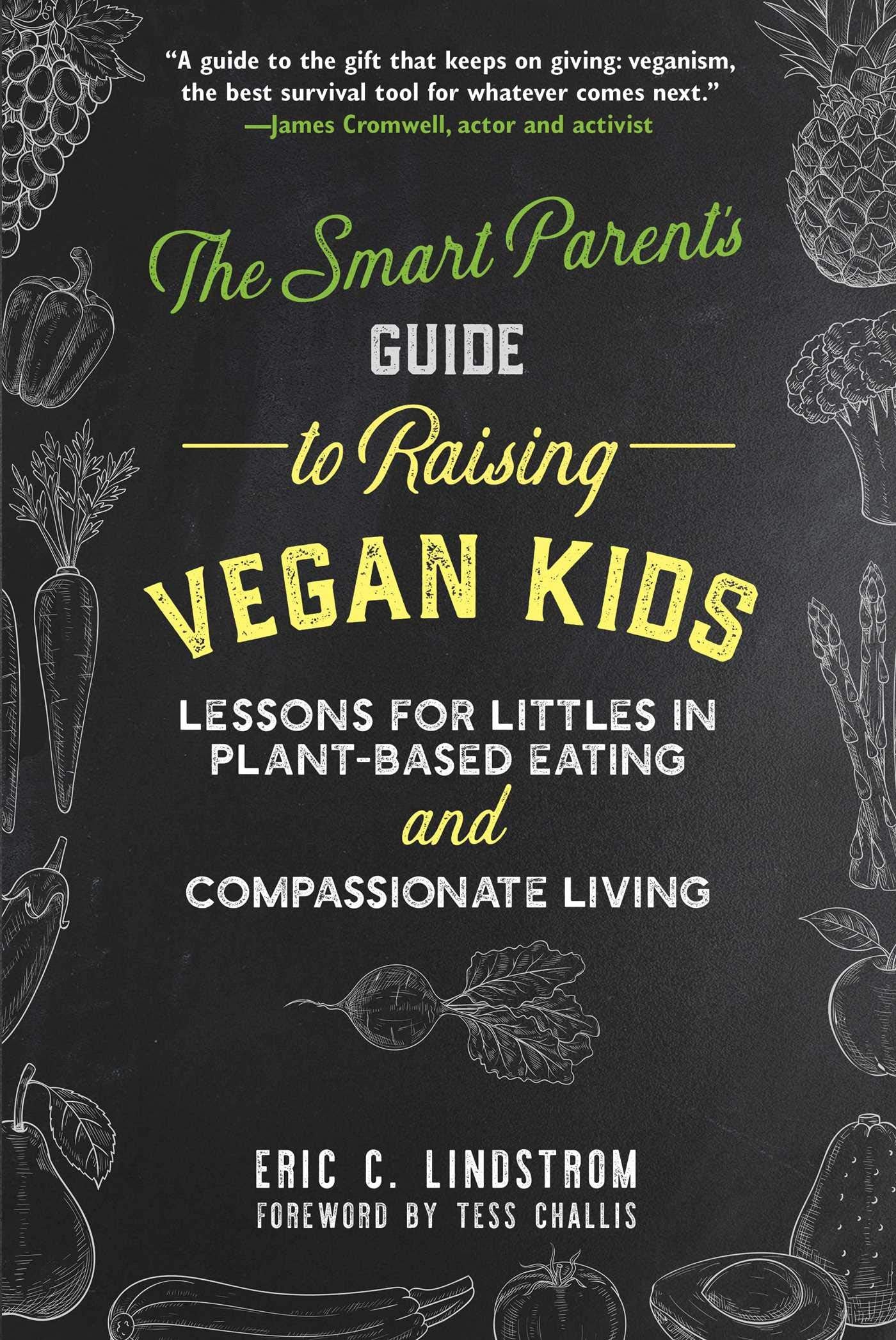 The Smart Parent's Guide to Raising Vegan Kids: Lessons for Littles in Plant-Based Eating and Compassionate Living book
