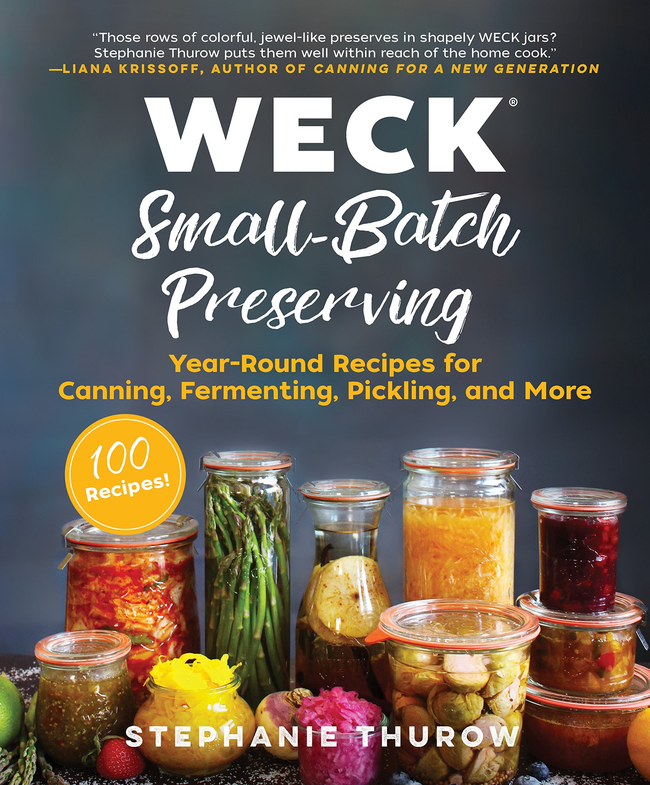 WECK Small-Batch Preserving: Year-Round Recipes for Canning, Fermenting, Pickling, and More book