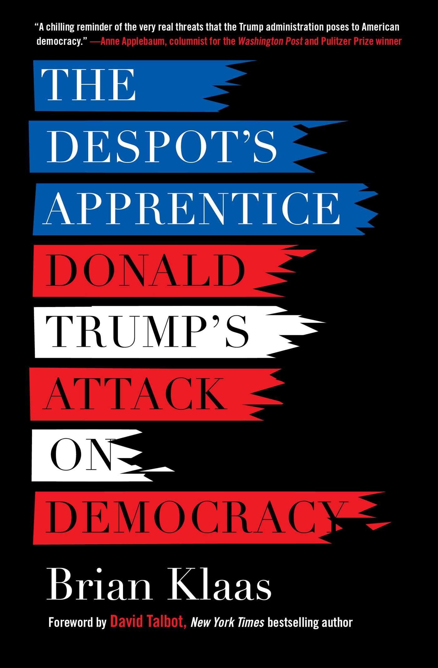 The Despot's Apprentice: Donald Trump's Attack on Democracy book