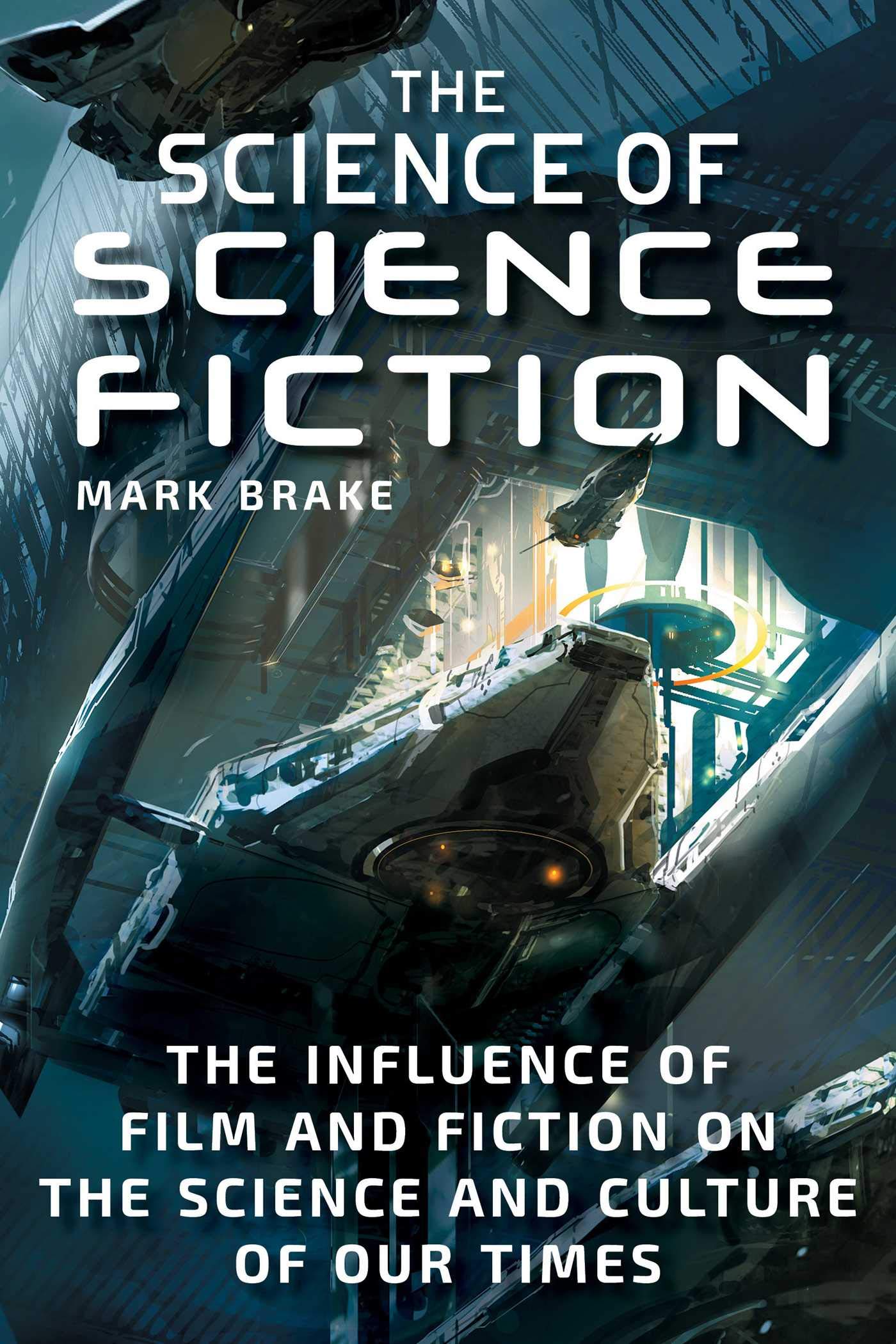 The Science of Science Fiction: The Influence of Film and Fiction on the Science and Culture of Our Times Arts & Music