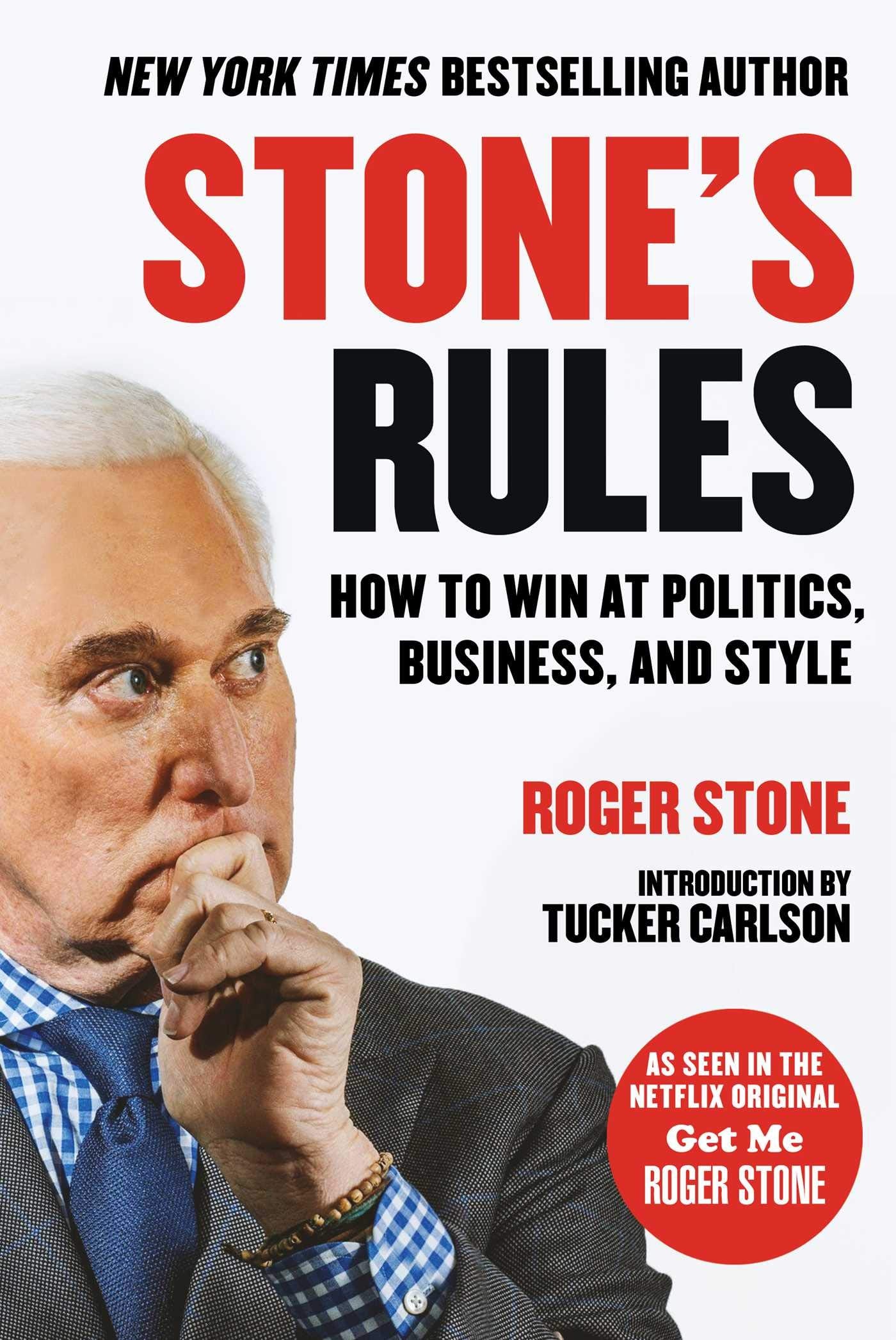 Stone's Rules: How to Win at Politics, Business, and Style Politics & Society