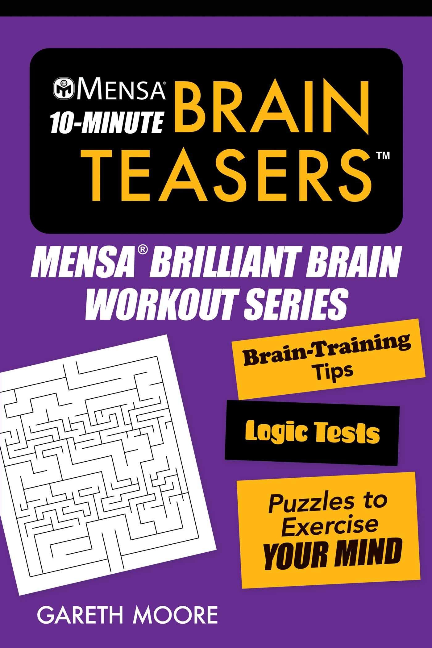 Mensa® 10-Minute Brain Teasers: Brain-Training Tips, Logic Tests, and Puzzles to Exercise Your Mind (Mensa® Brilliant Brain Workouts) Leisure & Fun