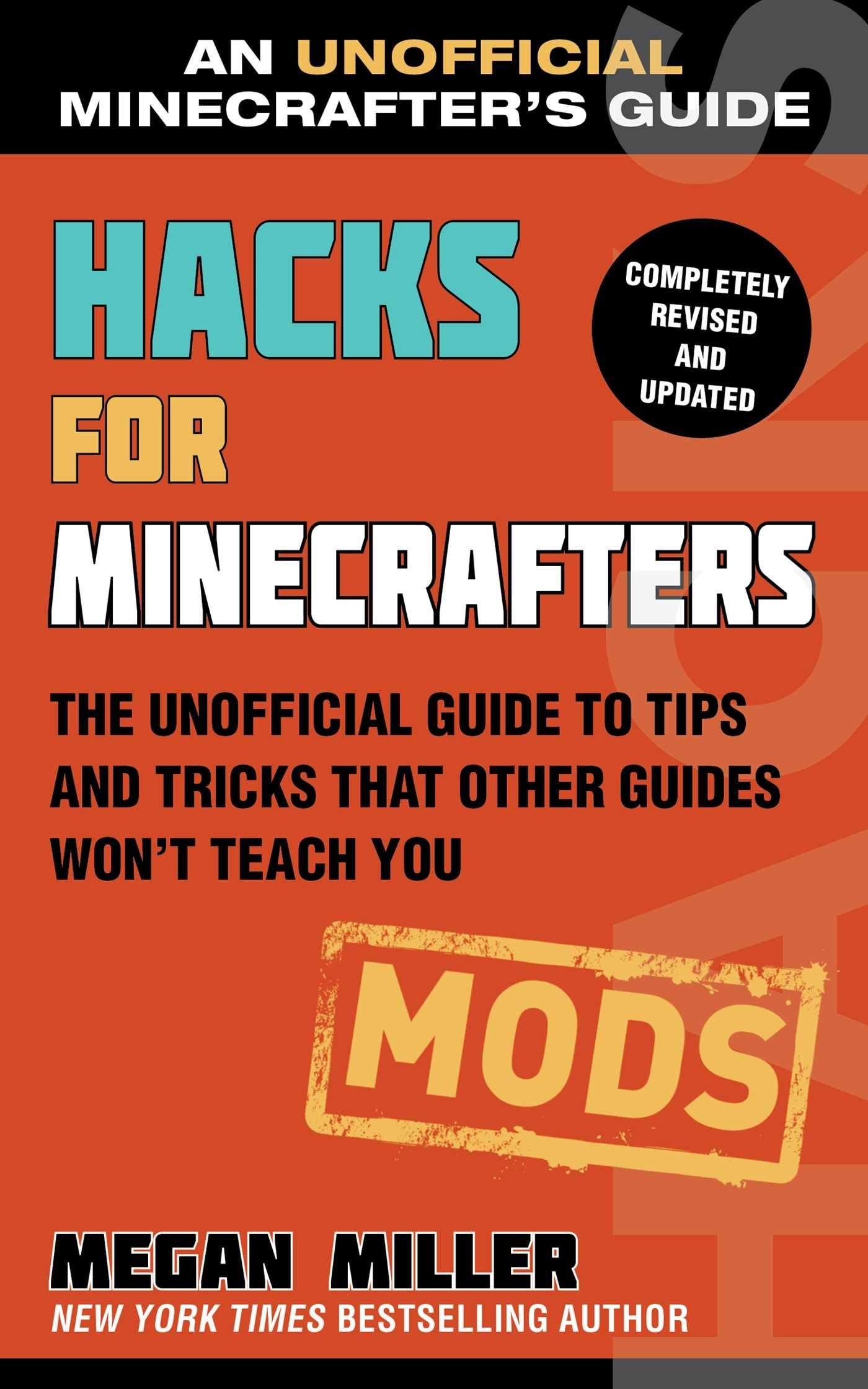 Hacks for Minecrafters: Mods: The Unofficial Guide to Tips and Tricks That Other Guides Won't Teach You (Unofficial Minecrafters Hacks) Computer Science
