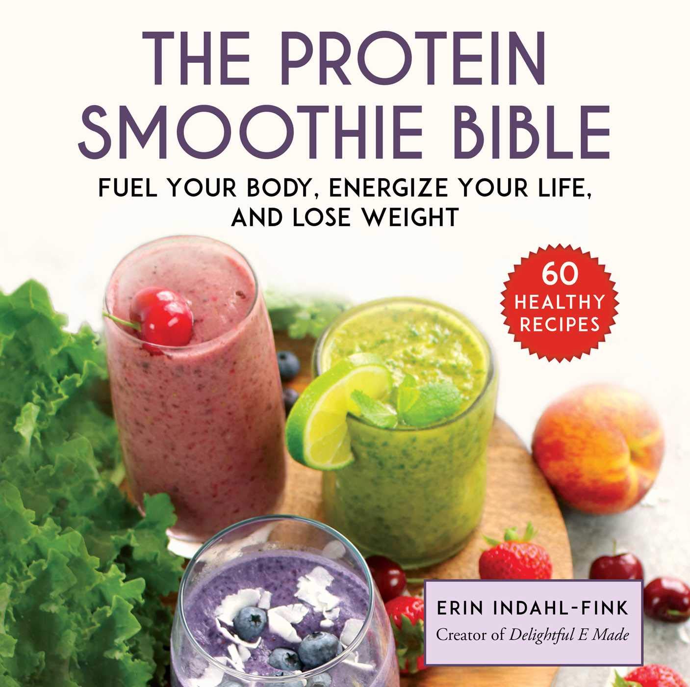 The Protein Smoothie Bible: Fuel Your Body, Energize Your Body, and Lose Weight Leisure, Home & Garden
