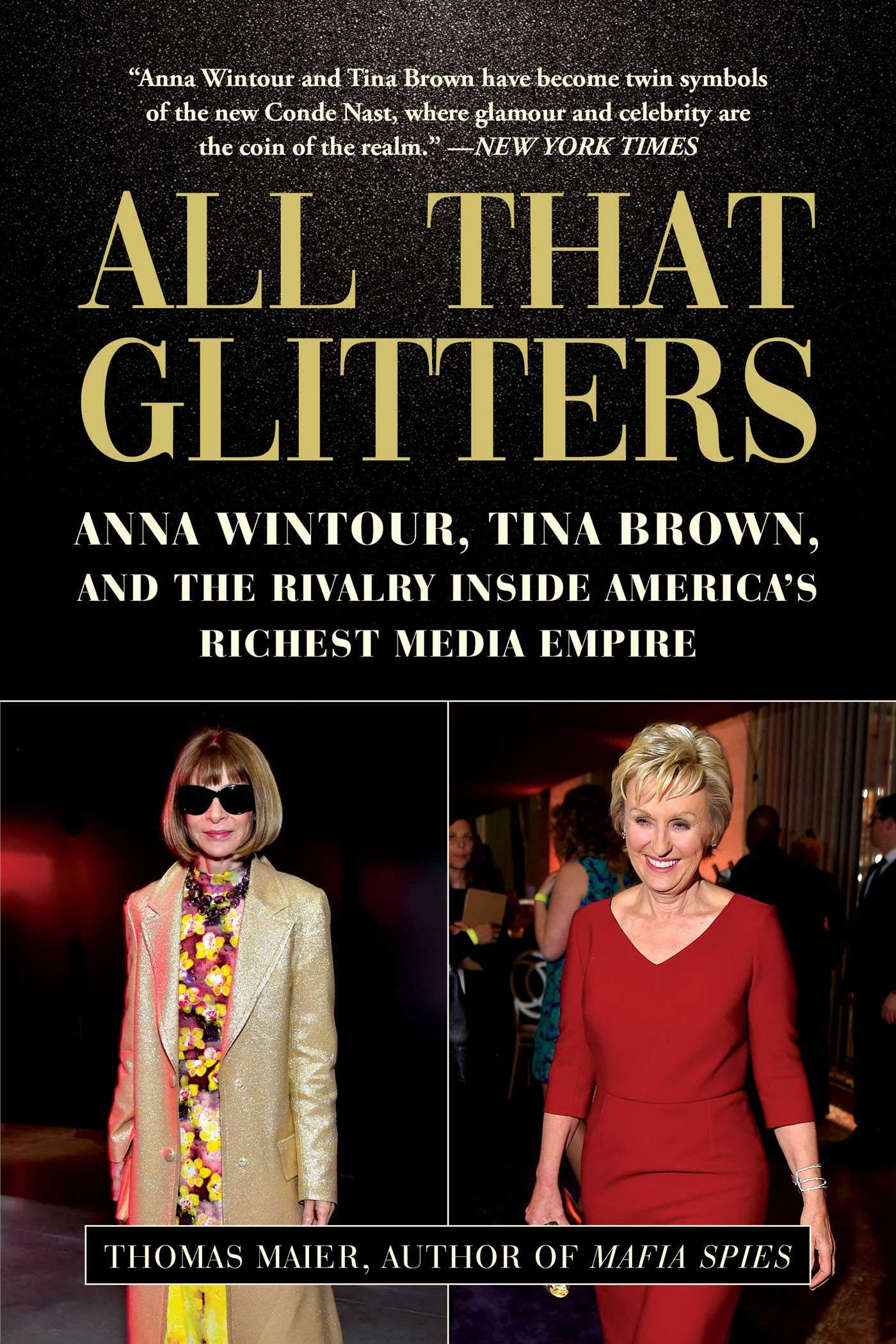 All That Glitters: Anna Wintour, Tina Brown, and the Rivalry Inside America's Richest Media Empire Media & Communication