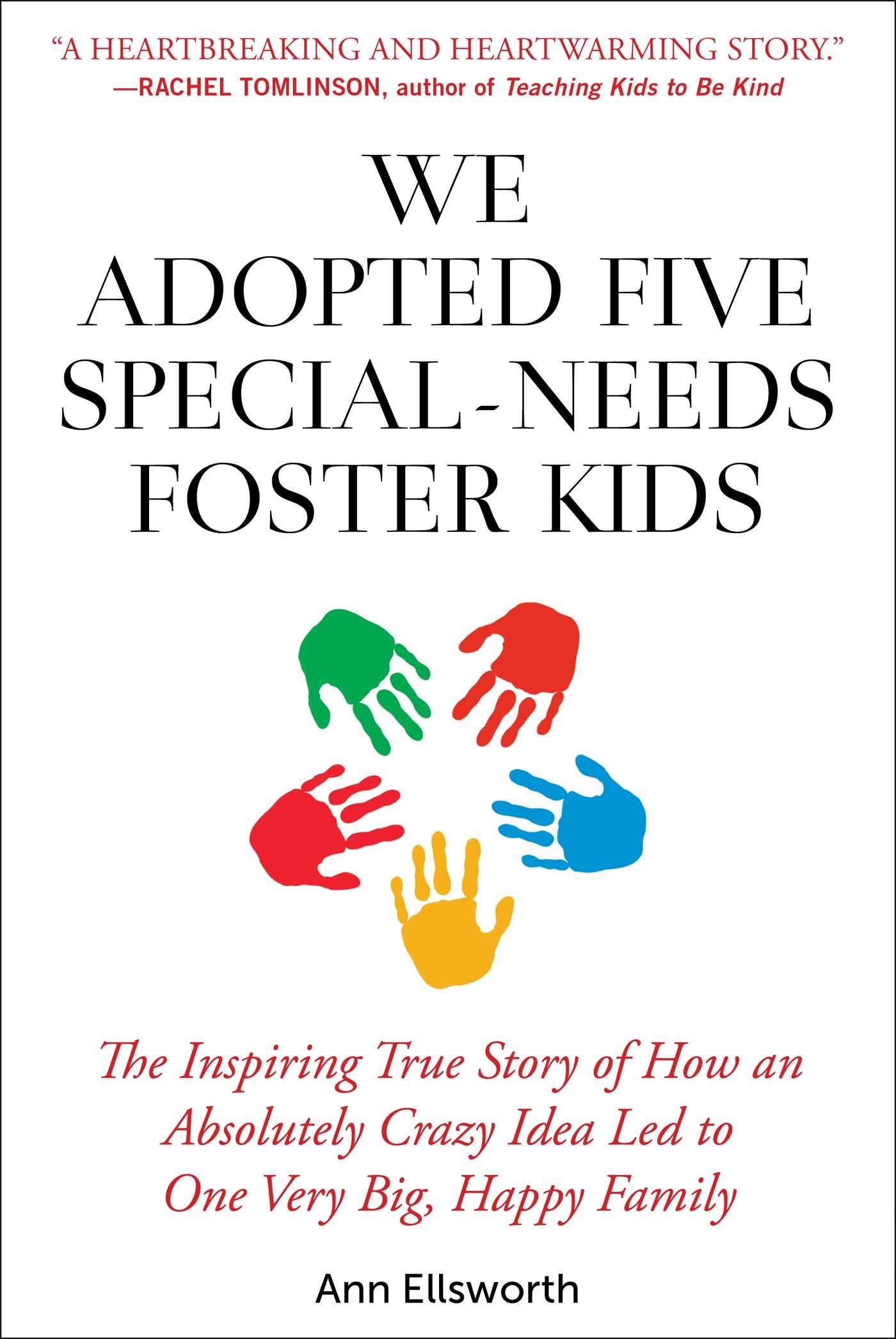 We Adopted Five Special-Needs Foster Kids: The Inspiring True Story of How an Absolutely Crazy Idea Led to One Very Big, Happy Family Art & Literature Books