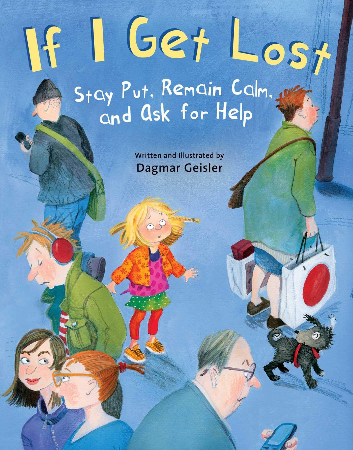 If I Get Lost: Stay Put, Remain Calm, and Ask for Help book