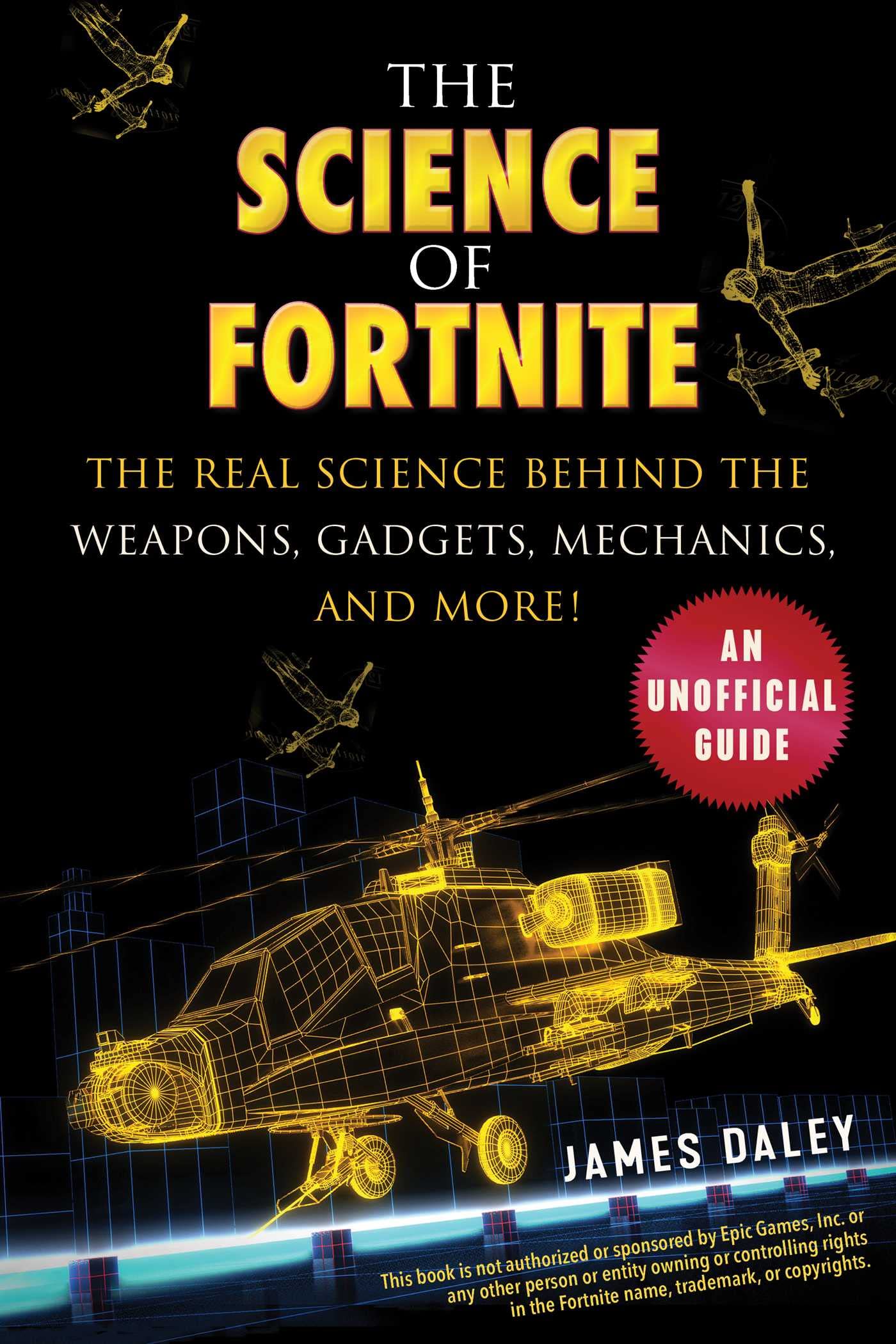 The Science of Fortnite: The Real Science Behind the Weapons, Gadgets, Mechanics, and More! Computer Science