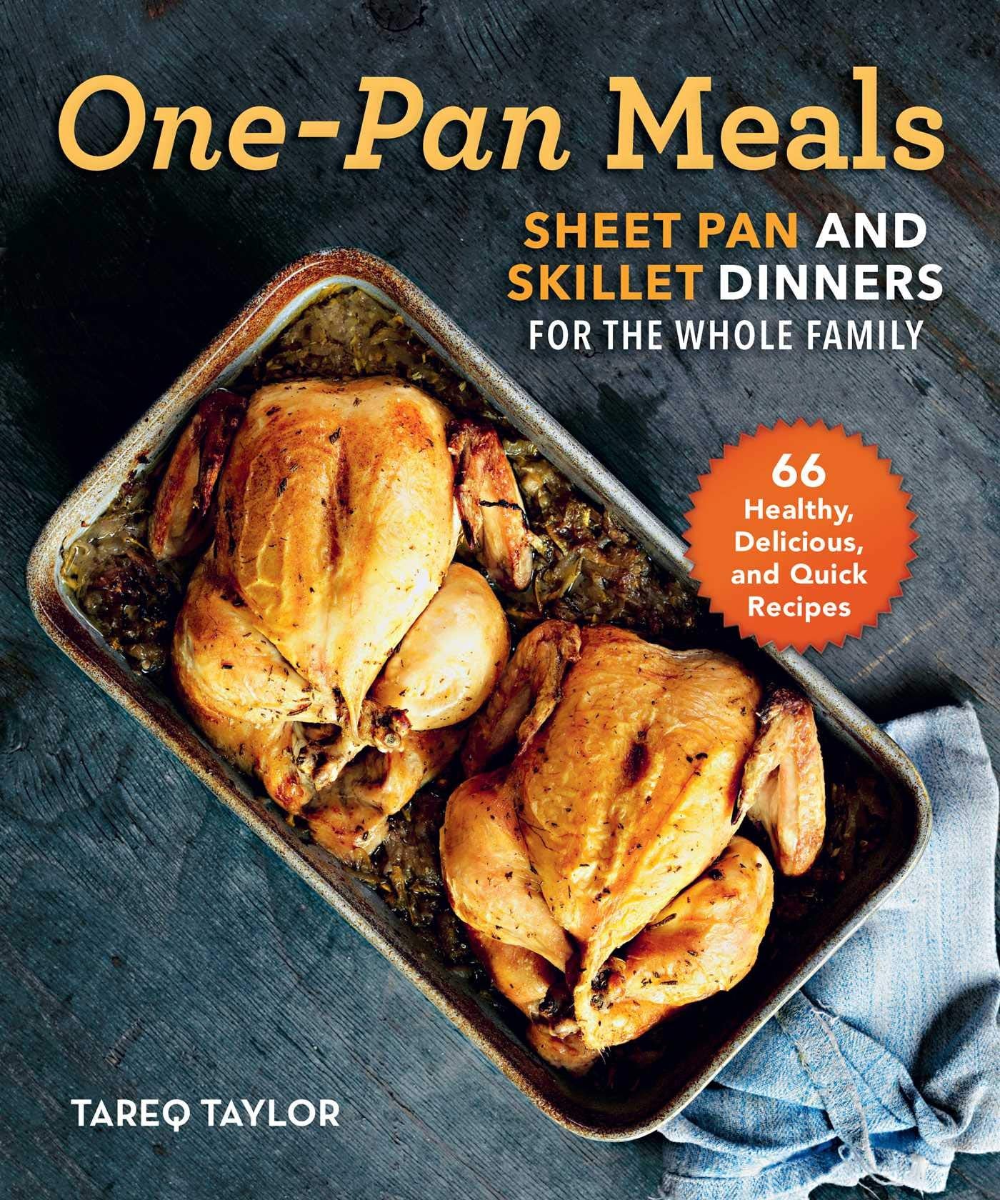 One-Pan Meals: Sheet Pan and Skillet Dinners for the Whole Family Leisure, Home & Garden