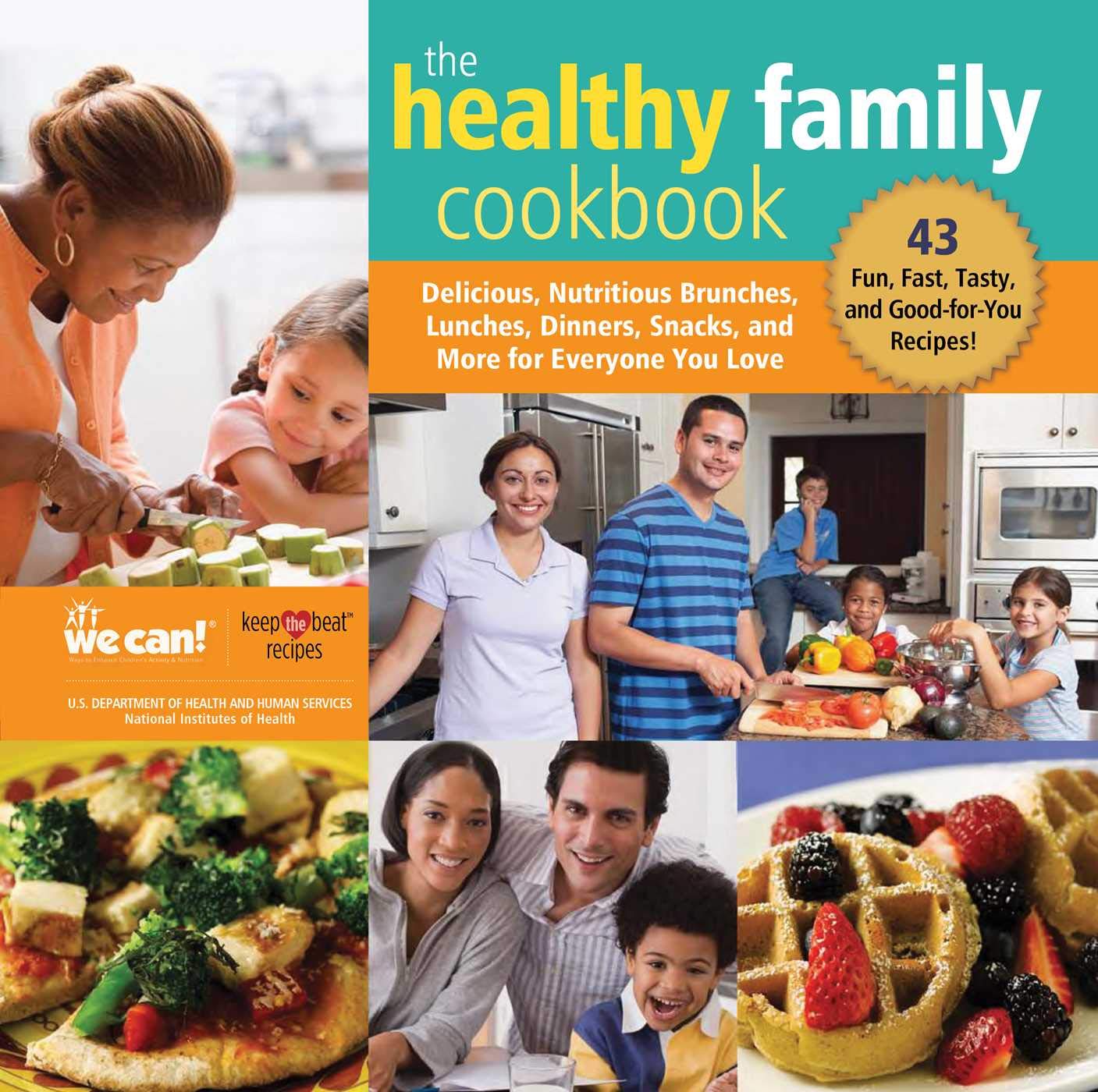 The Healthy Family Cookbook: Delicious, Nutritious Brunches, Lunches, Dinners, Snacks, and More for Everyone You Love Leisure, Home & Garden