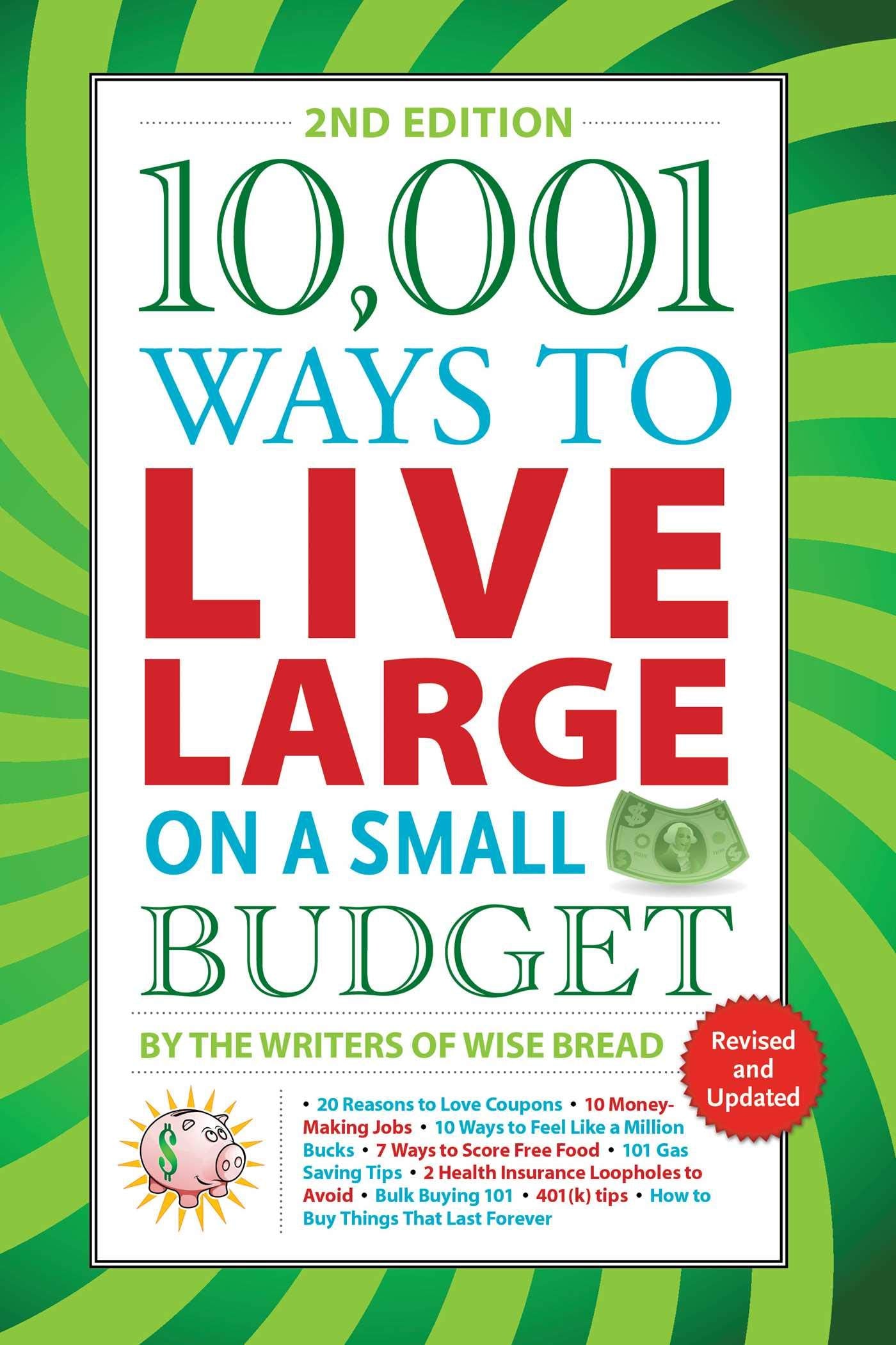 10,001 Ways to Live Large on a Small Budget Business, Finance & Career
