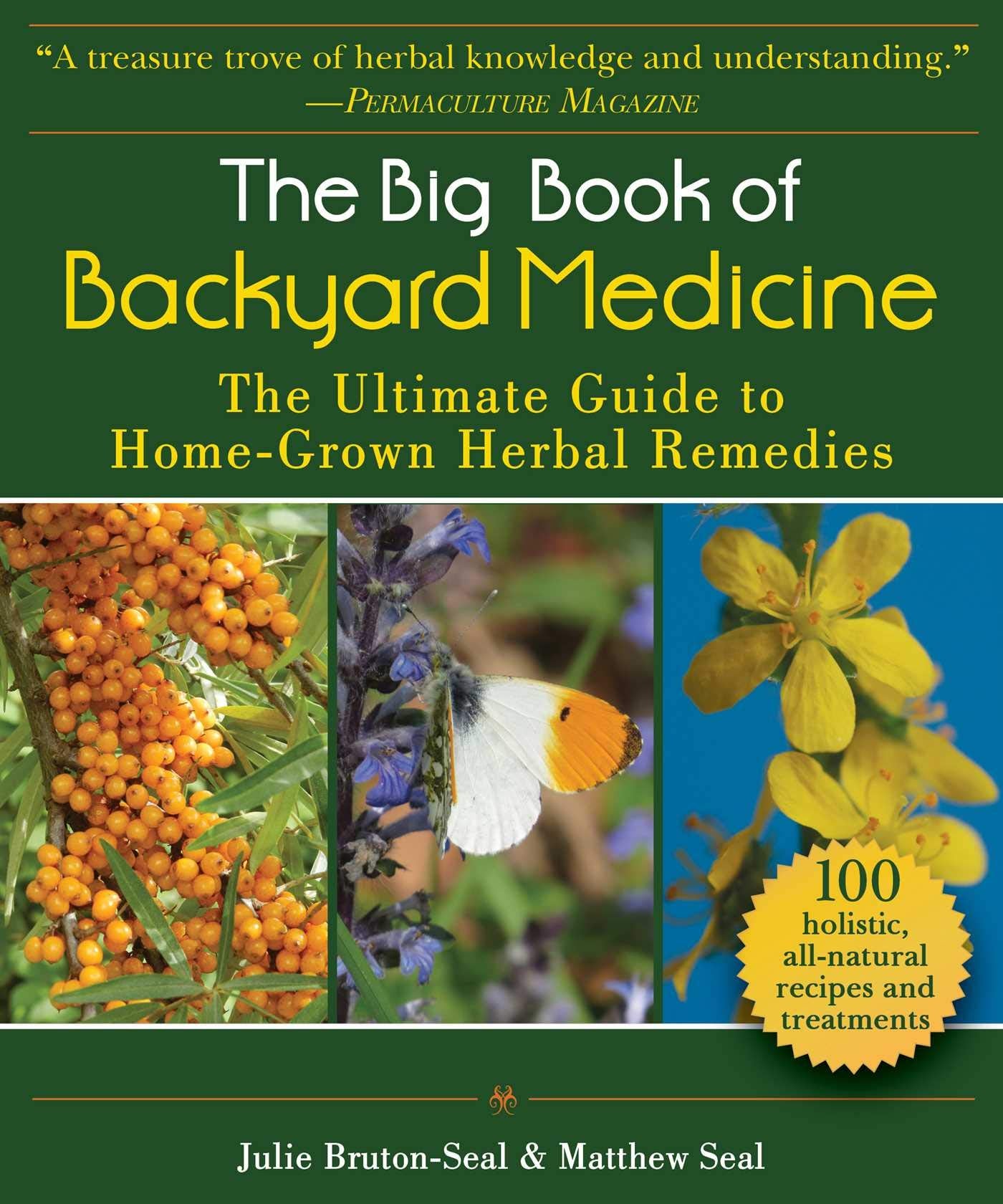 The Big Book of Backyard Medicine: The Ultimate Guide to Home-Grown Herbal Remedies Garden & Plants