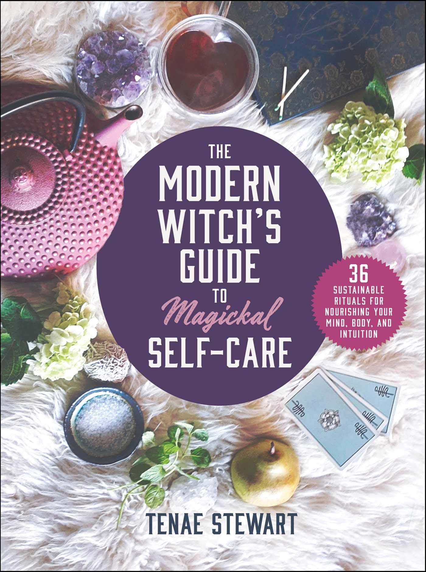 The Modern Witch's Guide to Magickal Self-Care Health, Nutrition & Fitness