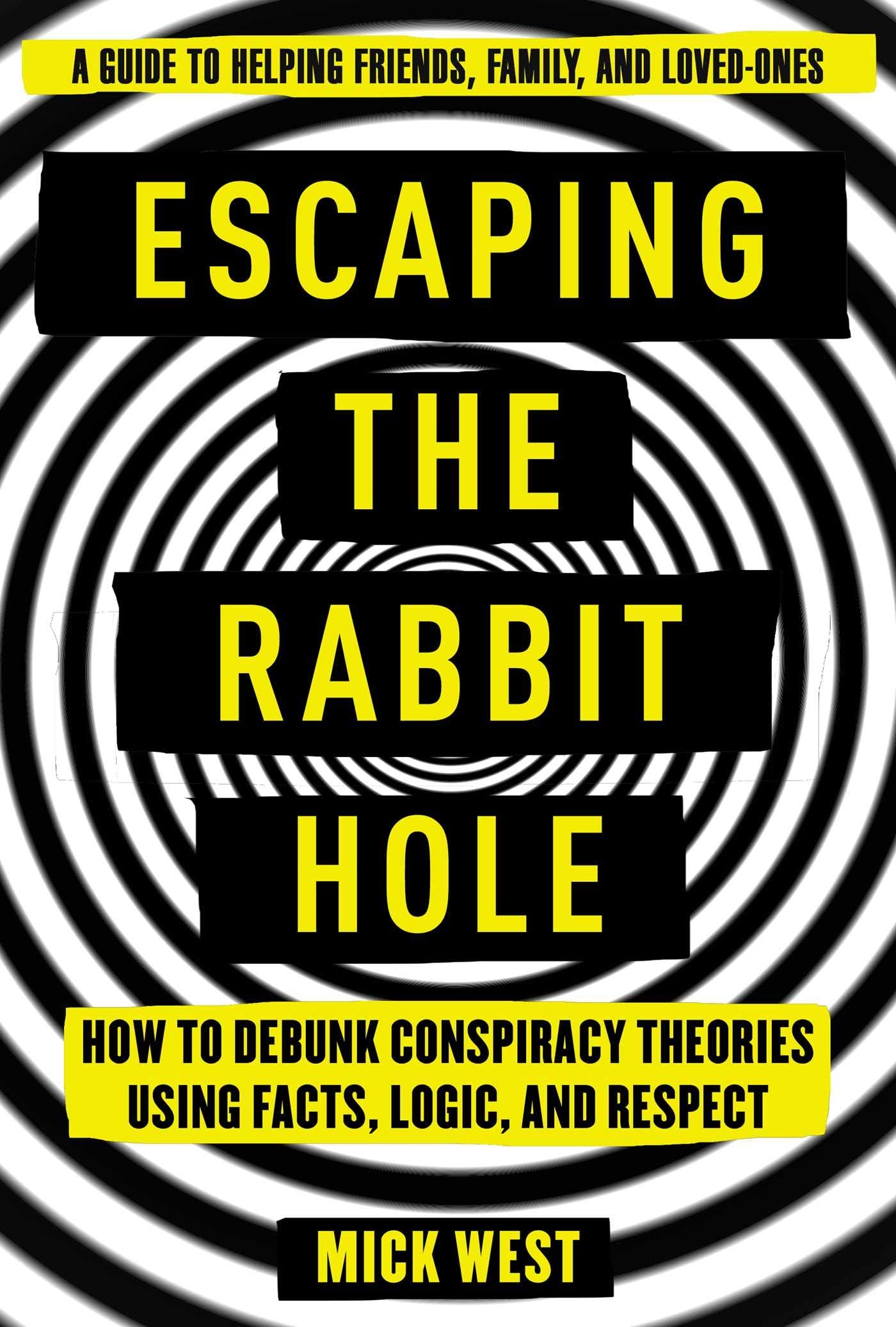 Escaping the Rabbit Hole: How to Debunk Conspiracy Theories Using Facts, Logic, and Respect book