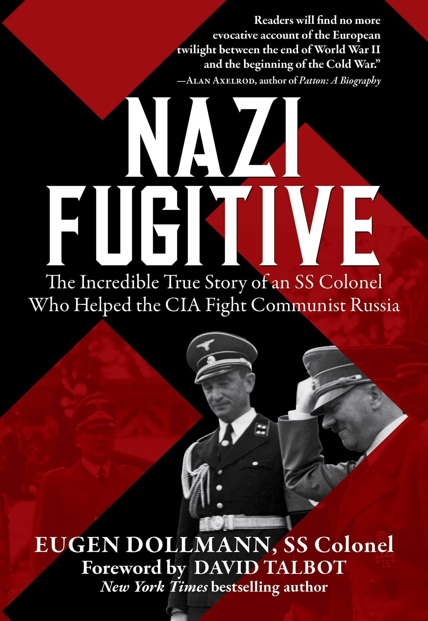 Nazi Fugitive: The Incredible True Story of an SS Colonel Who Helped the CIA Fight Communist Russia Social Sciences