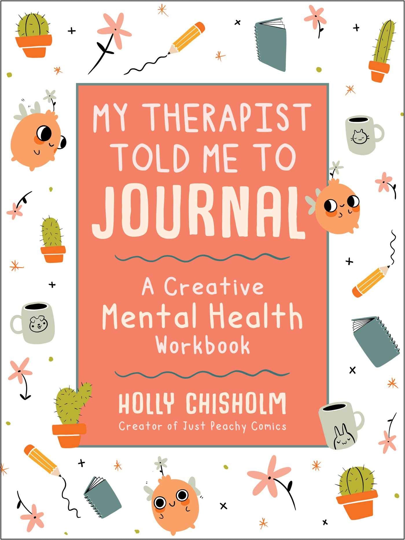My Therapist Told Me to Journal: A Creative Mental Health Workbook Medicine