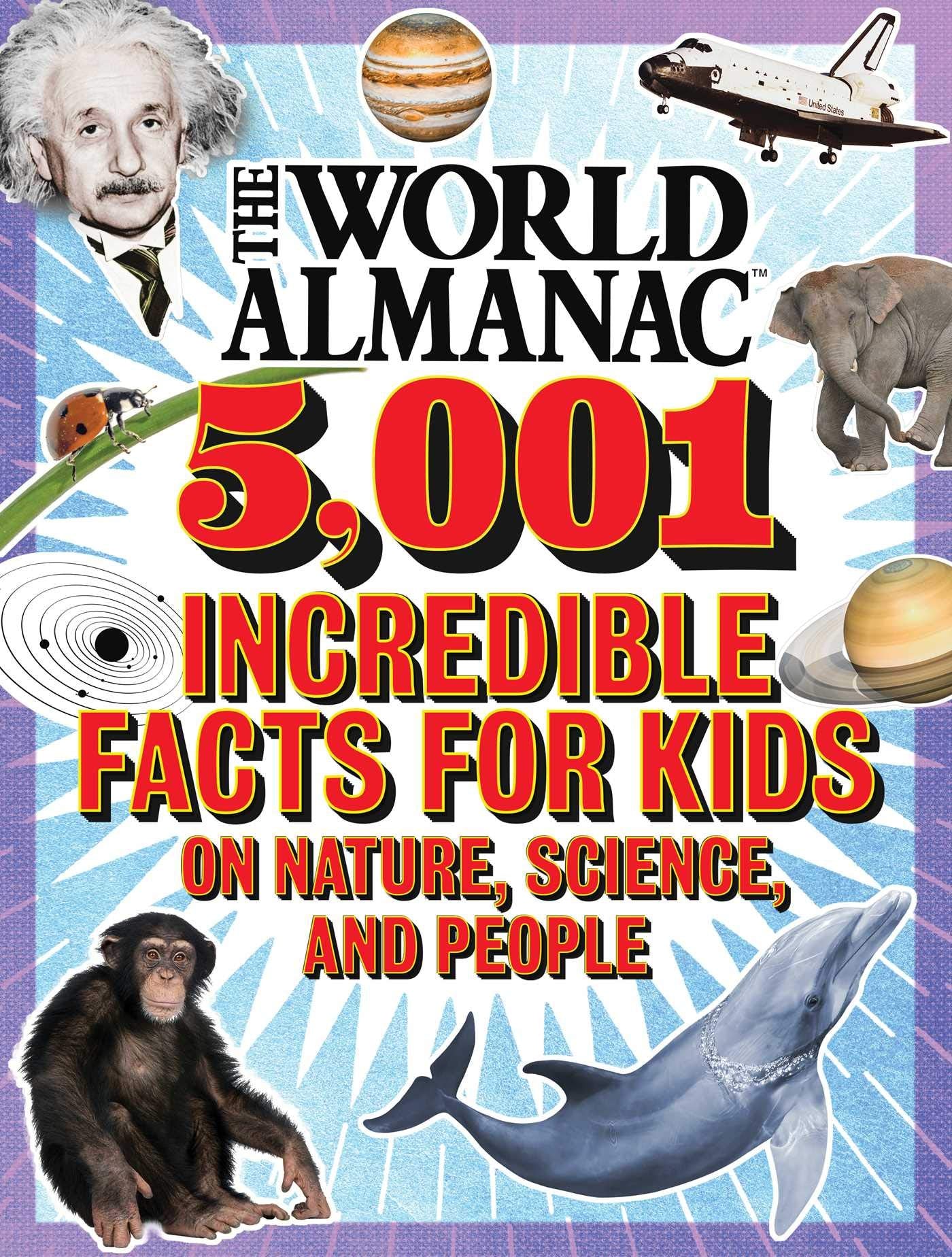 The World Almanac 5,001 Incredible Facts for Kids on Nature, Science, and People Reference Books