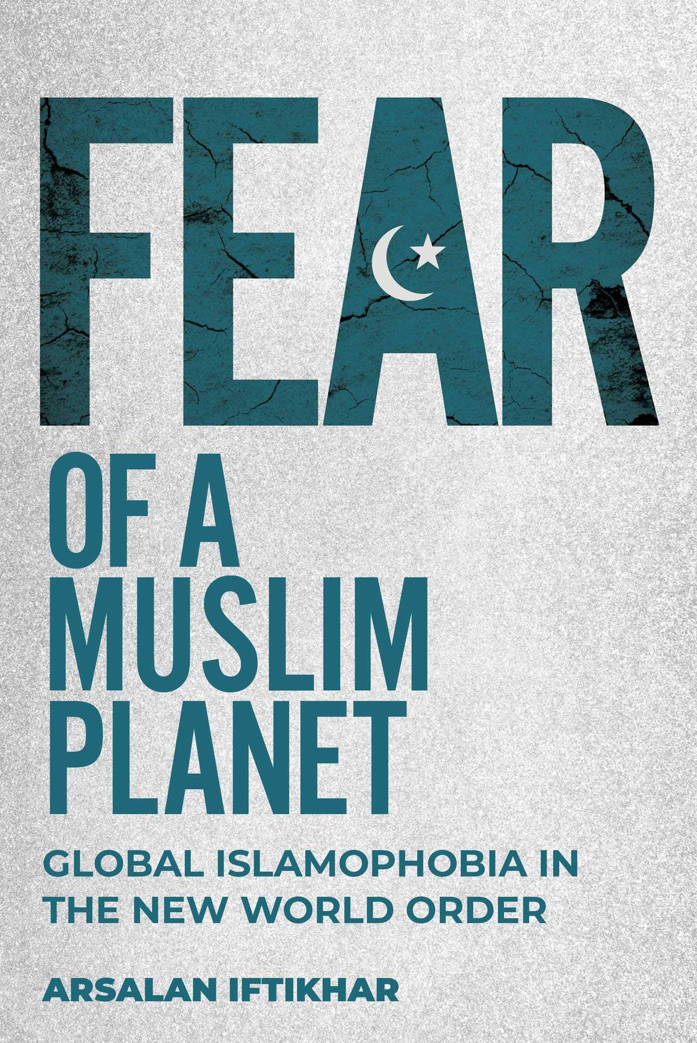 Fear of a Muslim Planet: Global Islamophobia in the New World Order book