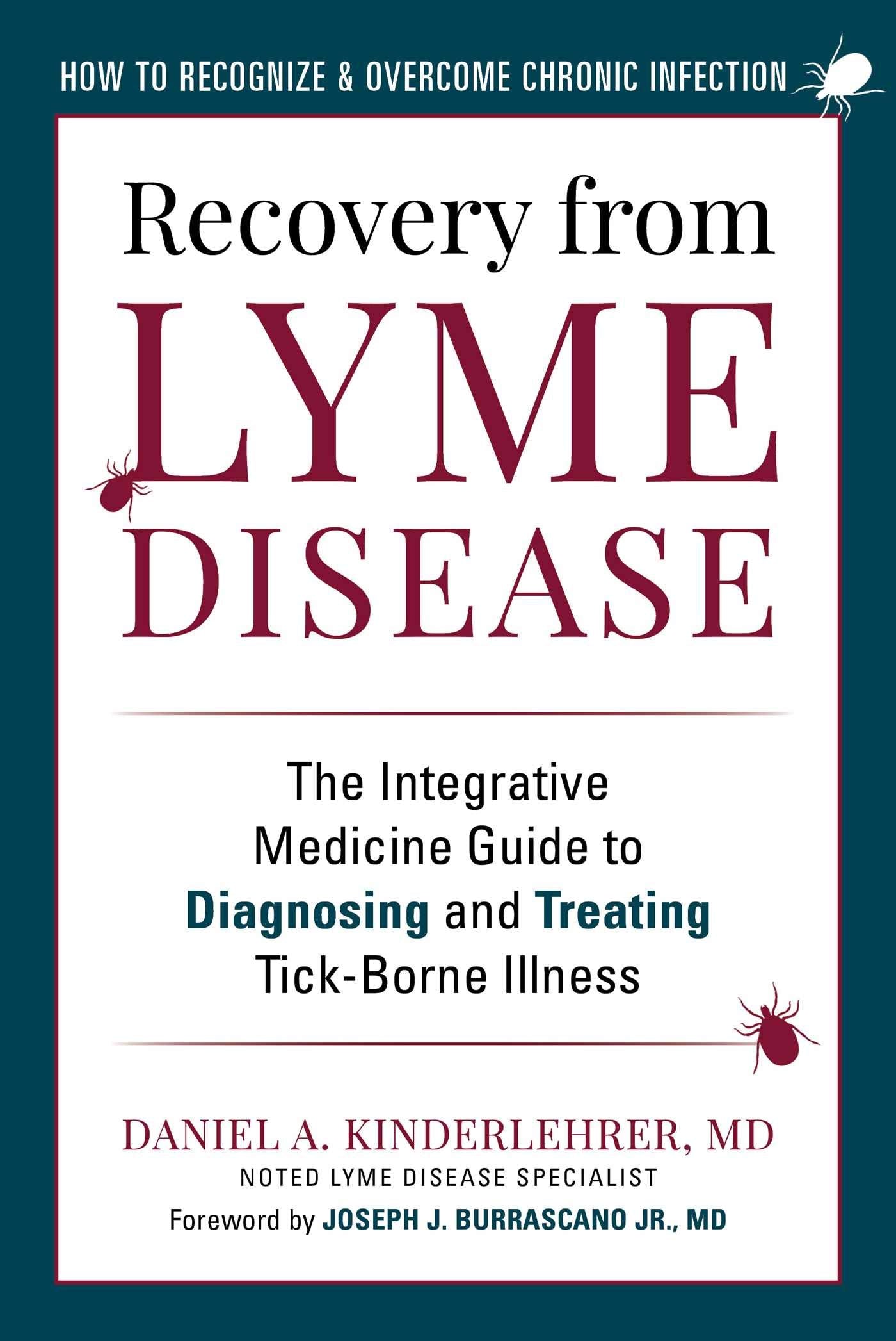 Recovery from Lyme Disease: The Integrative Medicine Guide to Diagnosing and Treating Tick-Borne Illness Medicine