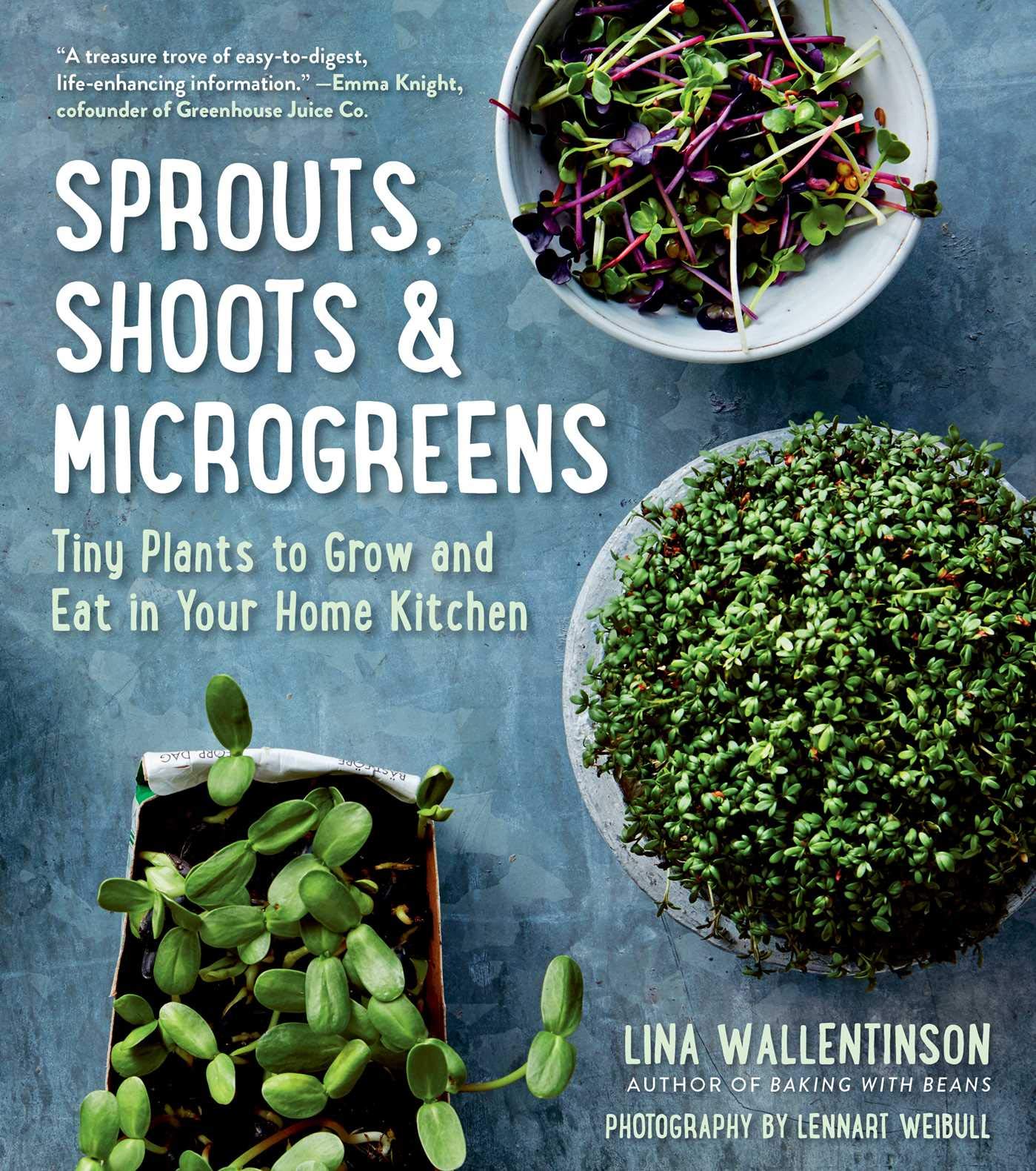 Sprouts, Shoots & Microgreens: Tiny Plants to Grow and Eat in Your Home Kitchen book