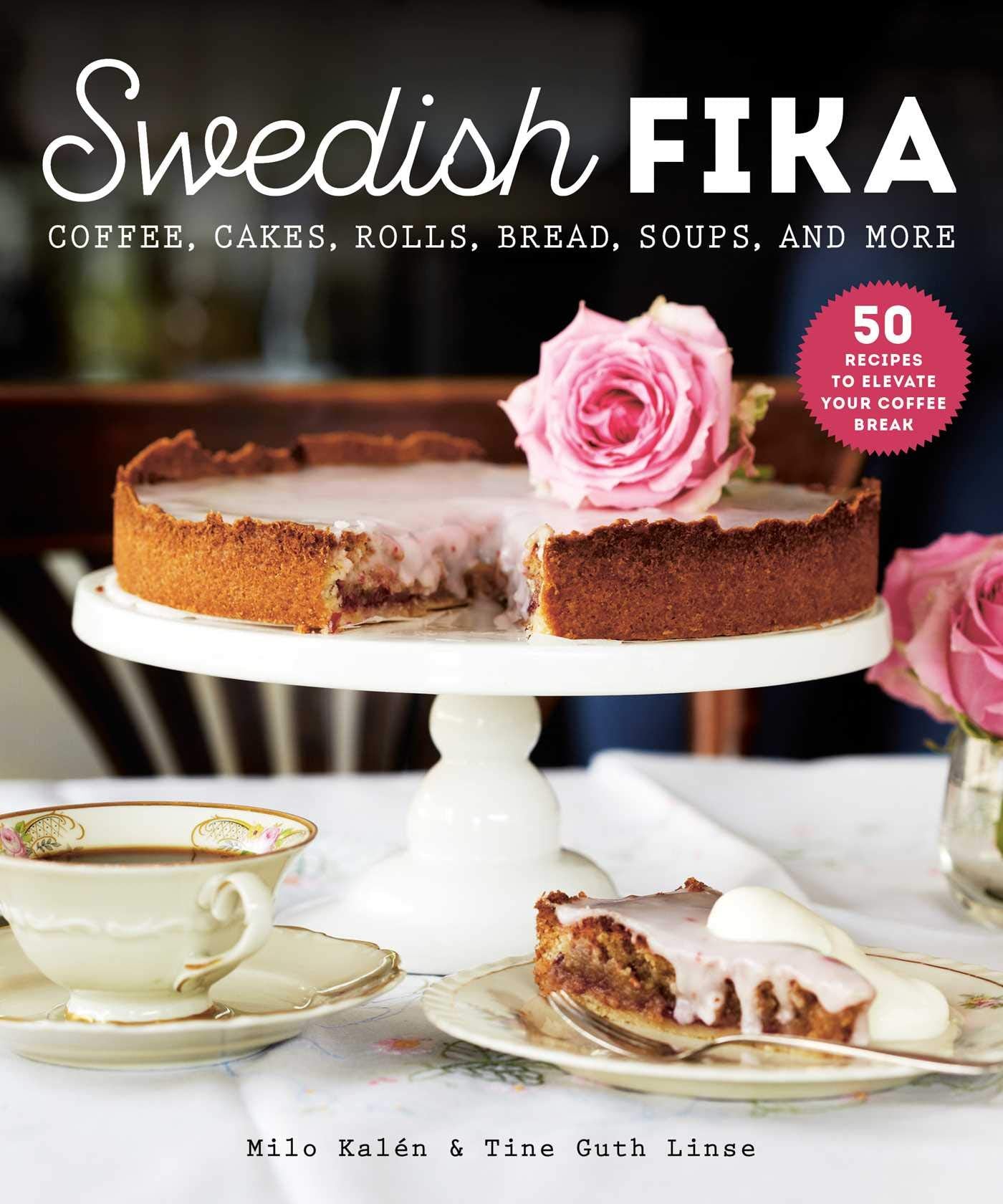 Swedish Fika: Cakes, Rolls, Bread, Soups, and More Leisure, Home & Garden