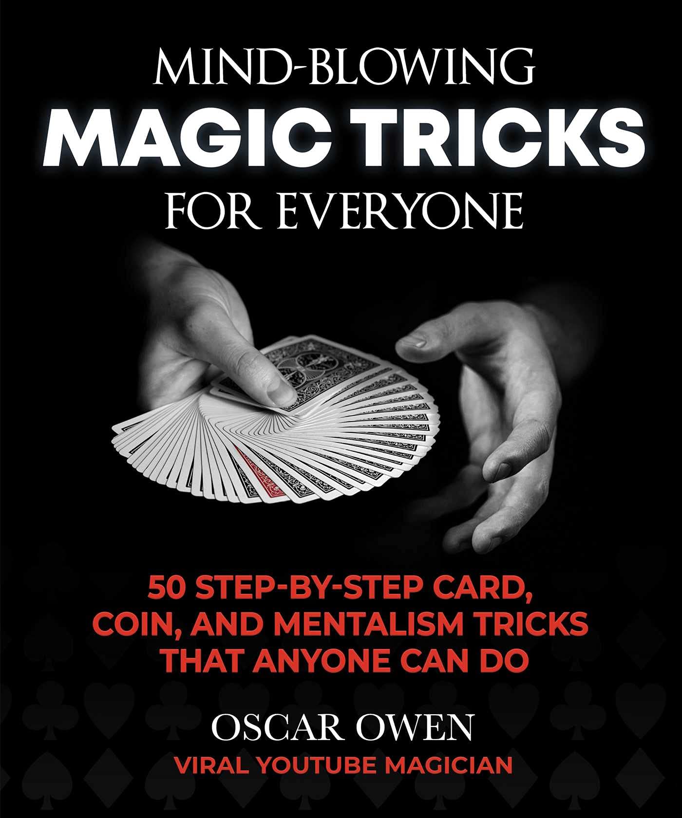 Mind-Blowing Magic Tricks for Everyone: 50 Step-by-Step Card, Coin, and Mentalism Tricks That Anyone Can Do Film, Art & Culture