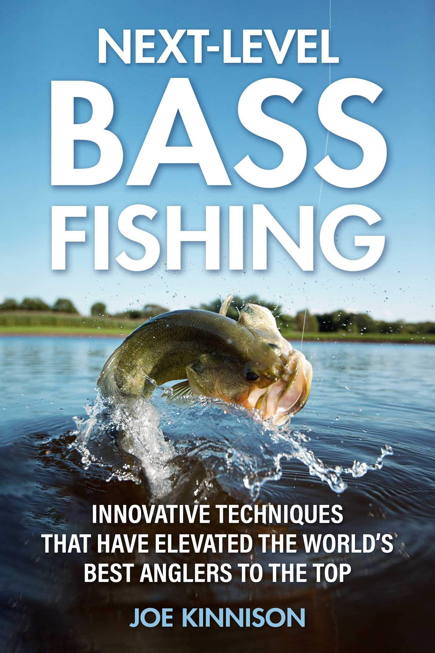 Next-Level Bass Fishing: Innovative Techniques that have Elevated the World's Best Anglers to the Top Camping & Survival