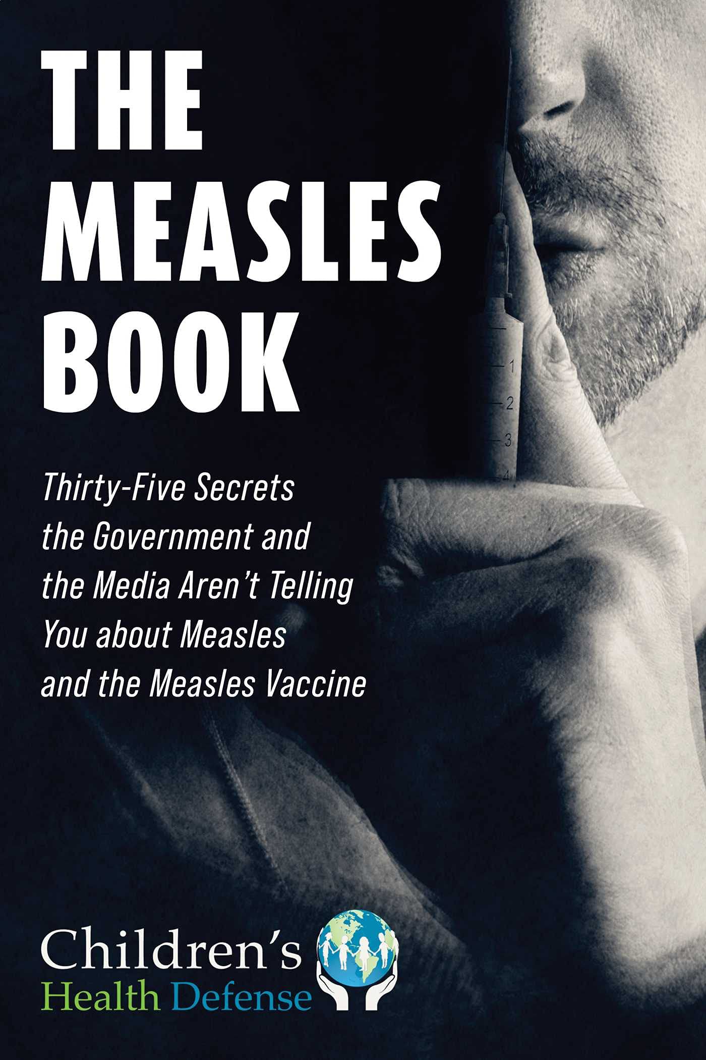 The Measles Book: Thirty-Five Secrets the Government and the Media Aren't Telling You about Measles and the Measles Vaccine (Children’s Health Defense) Medicine