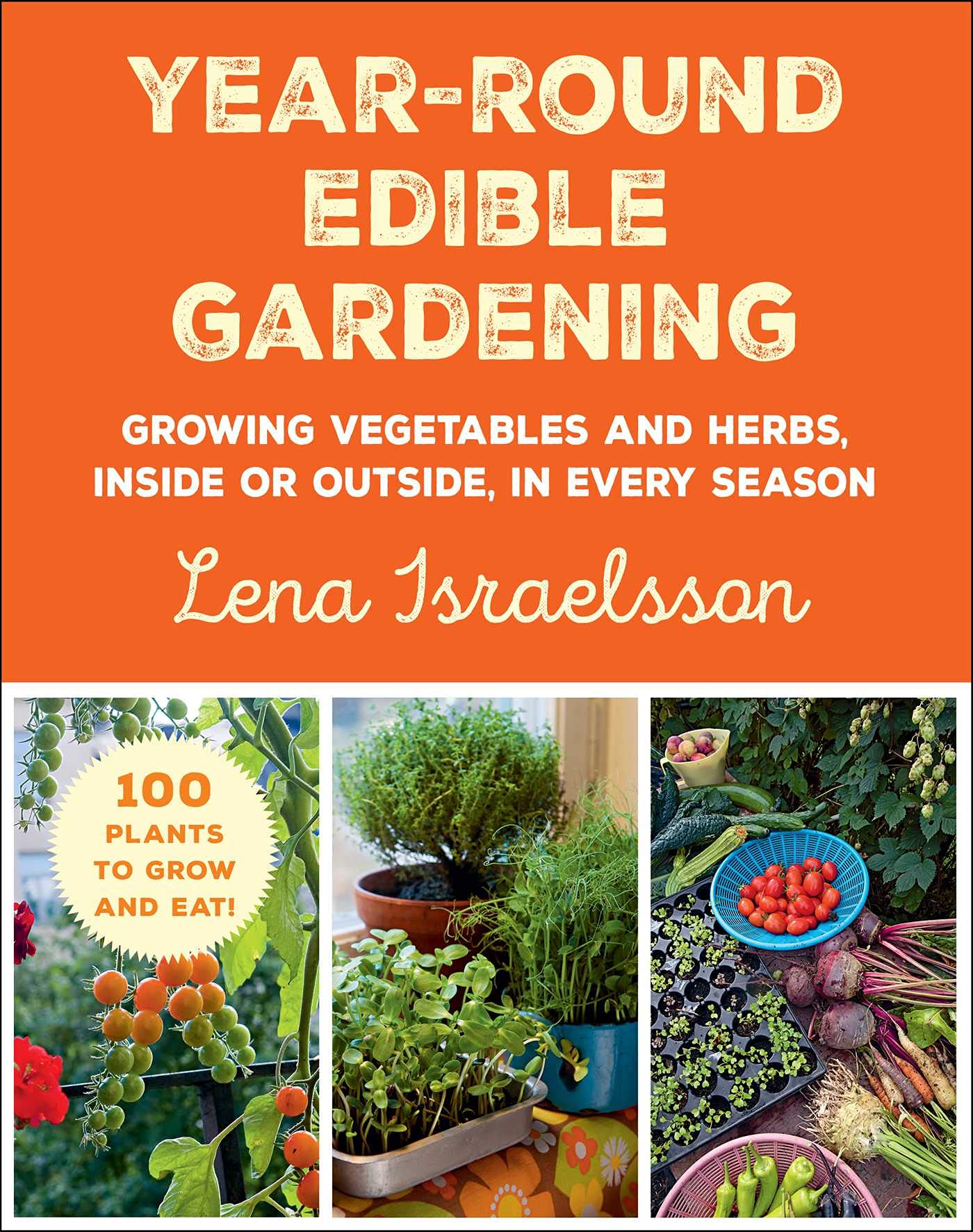 Year-Round Edible Gardening Garden & Plants