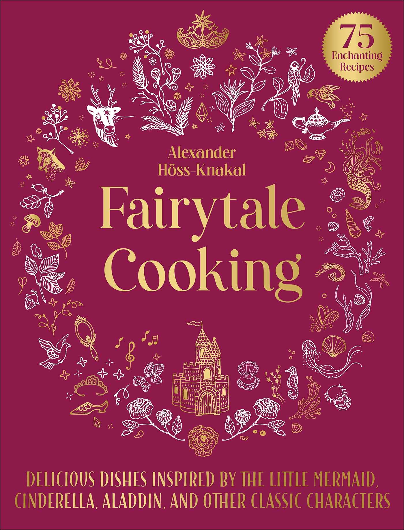 Fairytale Cooking: Delicious Dishes Inspired by the Little Mermaid, Cinderella, Aladdin, and Other Classic Characters Film, Art & Culture