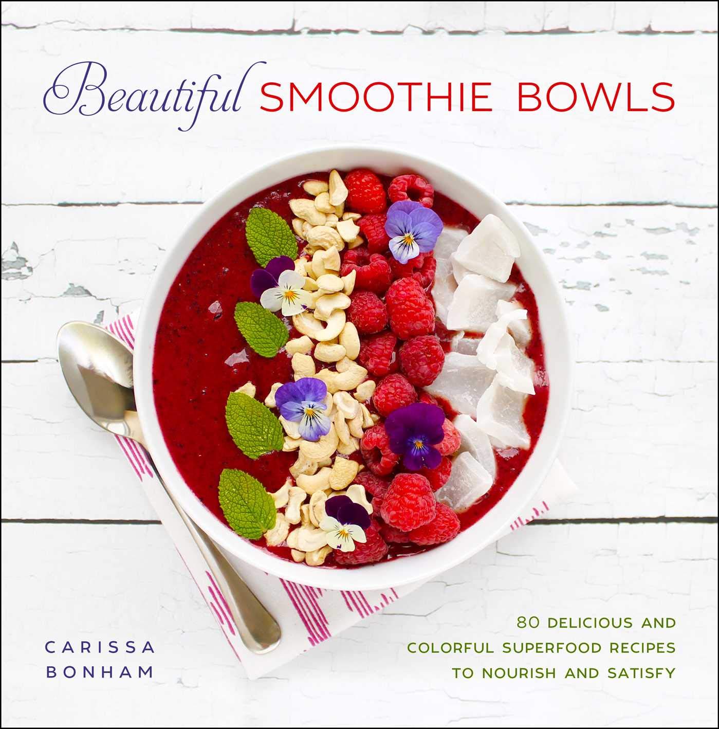 Beautiful Smoothie Bowls: 80 Delicious and Colorful Superfood Recipes Leisure, Home & Garden
