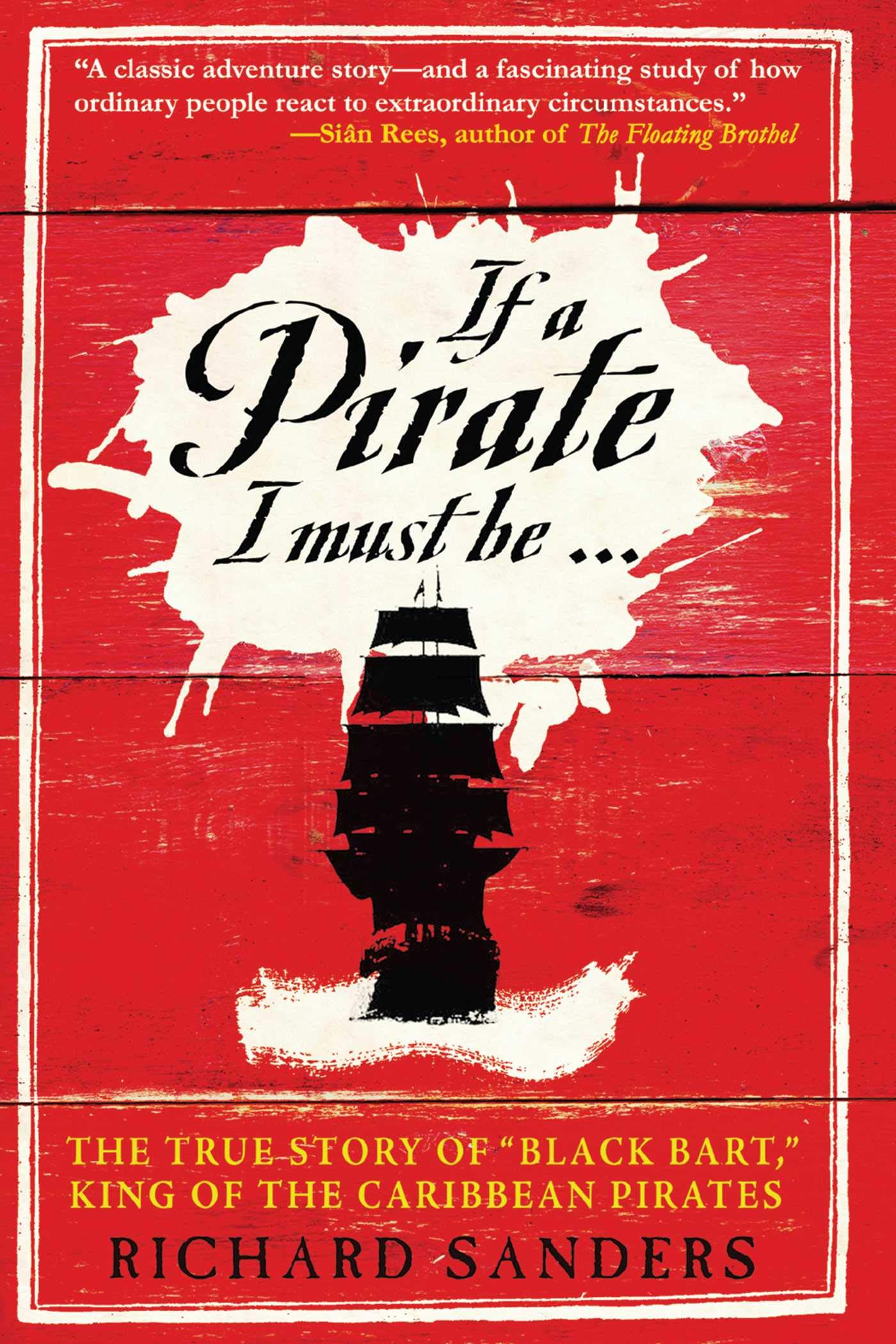 If a Pirate I Must Be: The True Story of Black Bart, "King of the Caribbean Pirates" Memories
