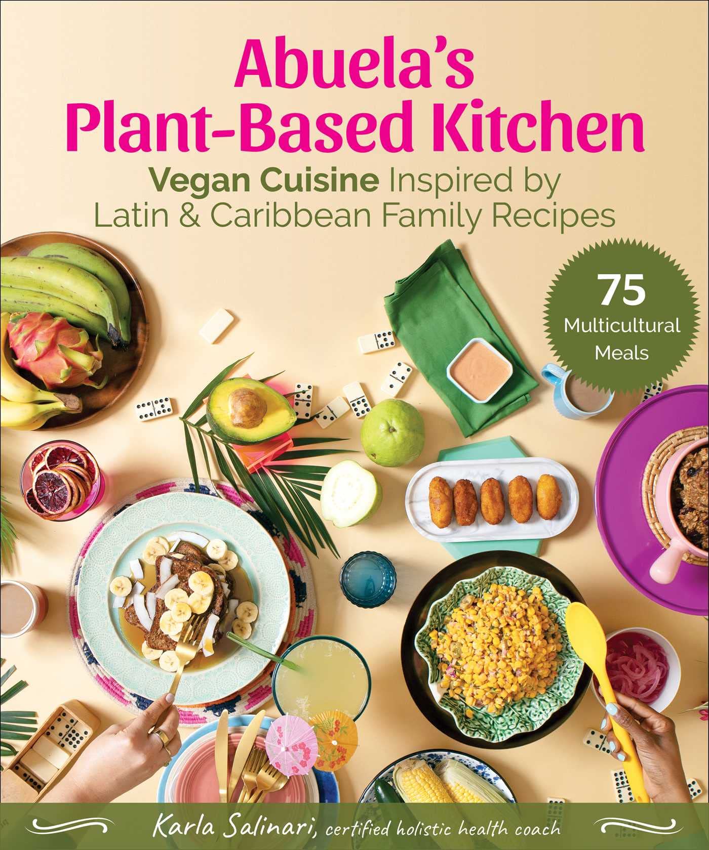 Abuela's Plant-Based Kitchen: Vegan Cuisine Inspired by Latin & Caribbean Family Recipes book