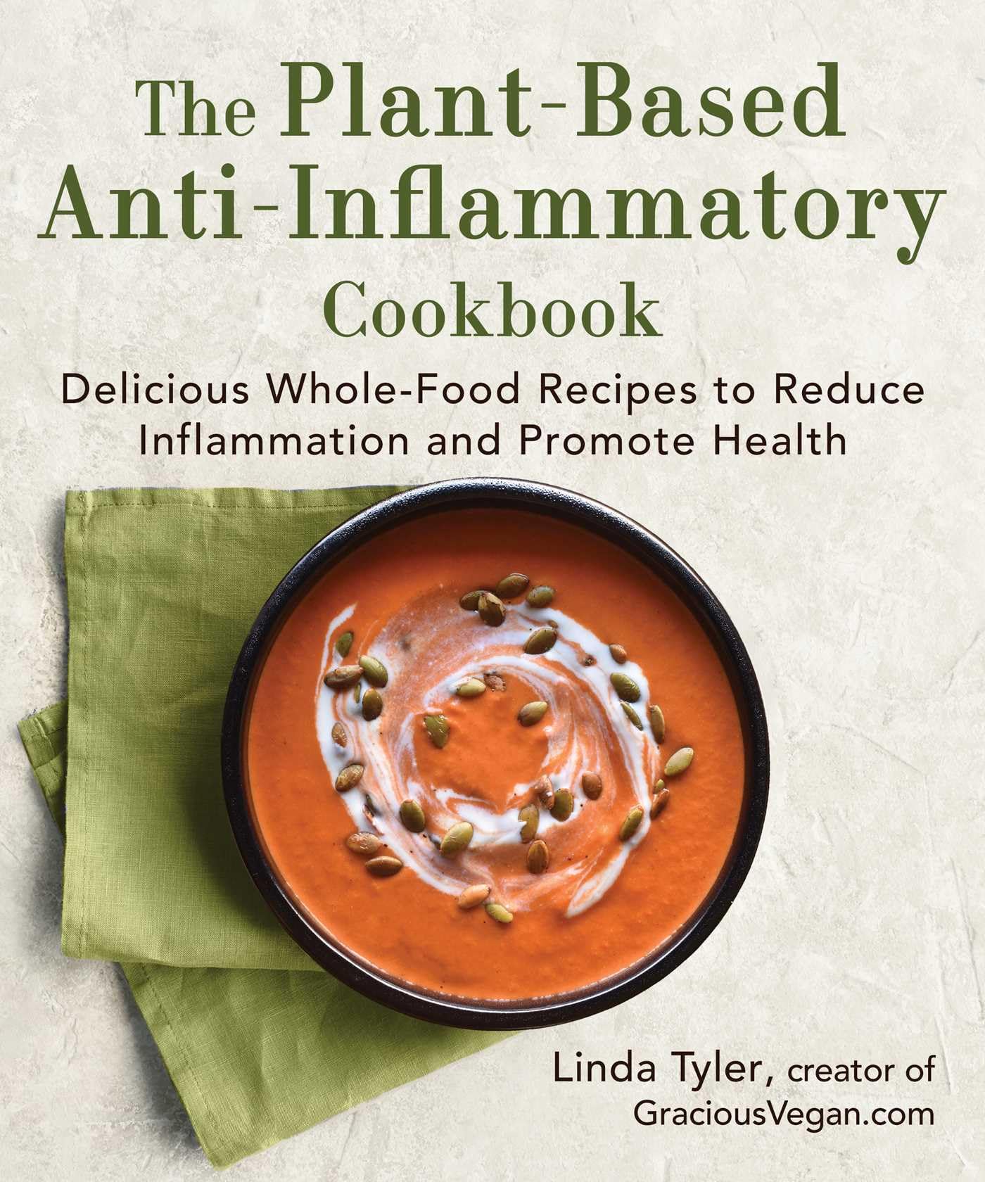 The Plant-Based Anti-Inflammatory Cookbook: Delicious Whole-Food Recipes to Reduce Inflammation and Promote Health Leisure, Home & Garden