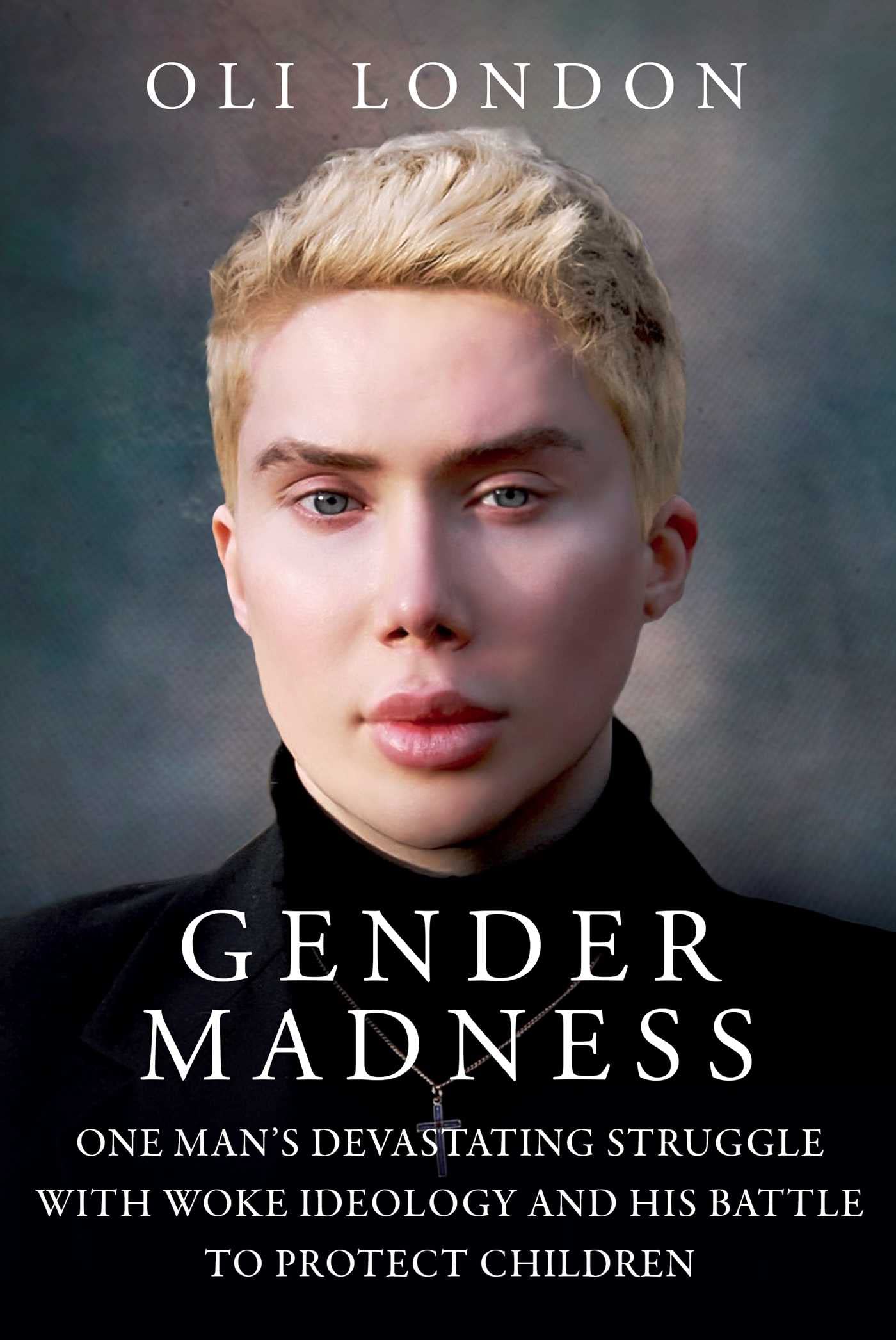 Gender Madness: One Man's Devastating Struggle with Woke Ideology and His Battle to Protect Children Social Sciences