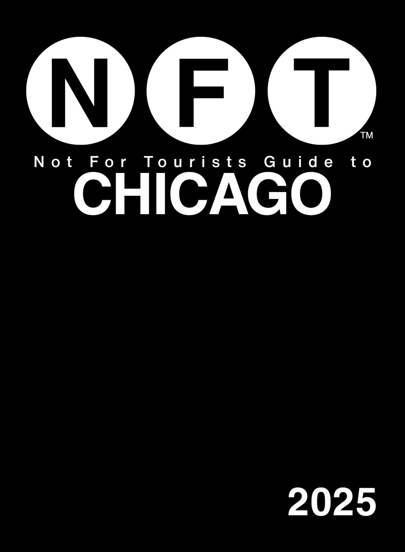 Not For Tourists Guide to Chicago 2025 Leisure, Home & Garden