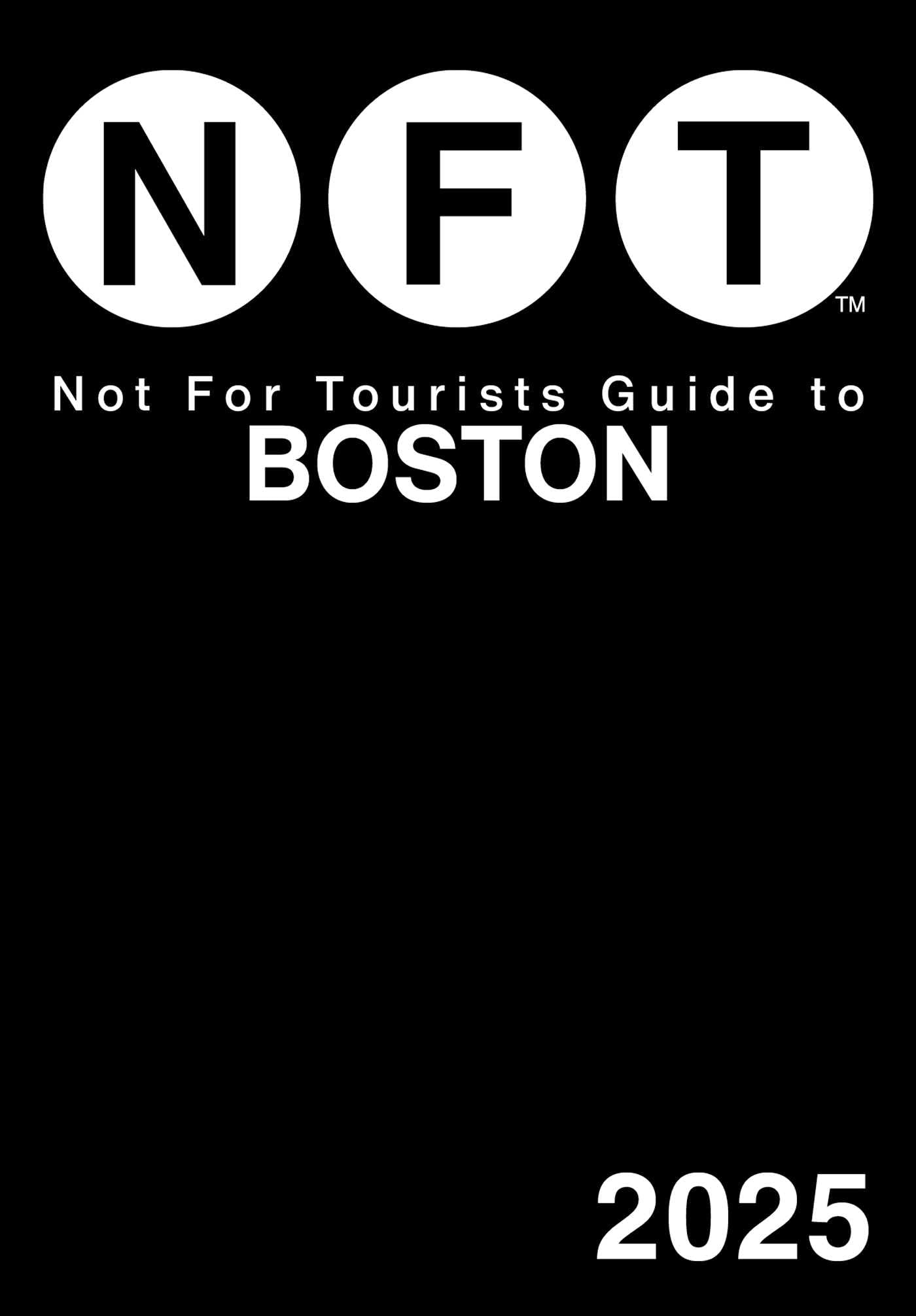 Not for Tourists Guide to Boston 2025 Leisure, Home & Garden