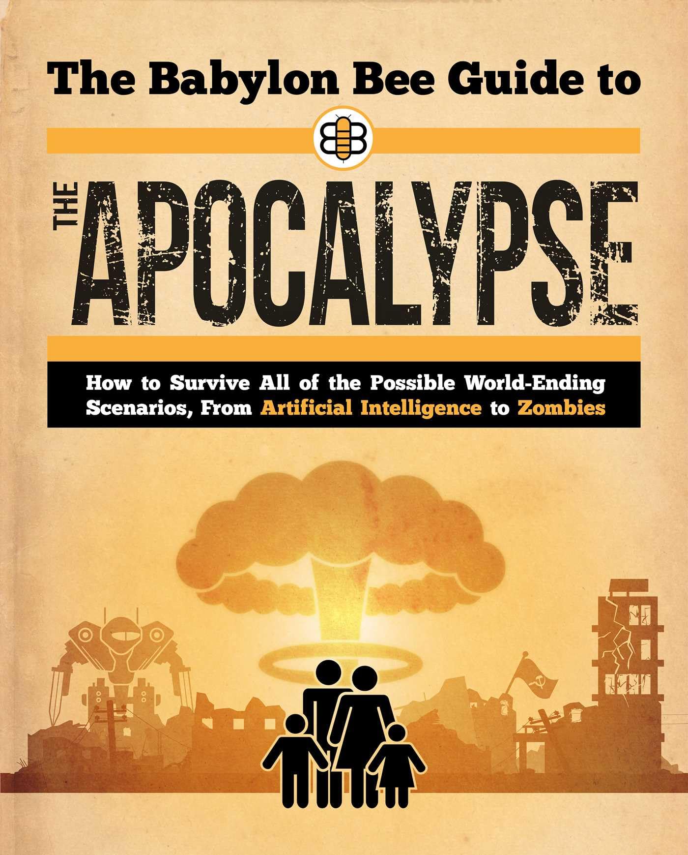 The Babylon Bee Guide to the Apocalypse: How to Survive Every Possible End-Times Scenario from Armageddon to Zombie Attack (Babylon Bee Guides) Humour & Satire