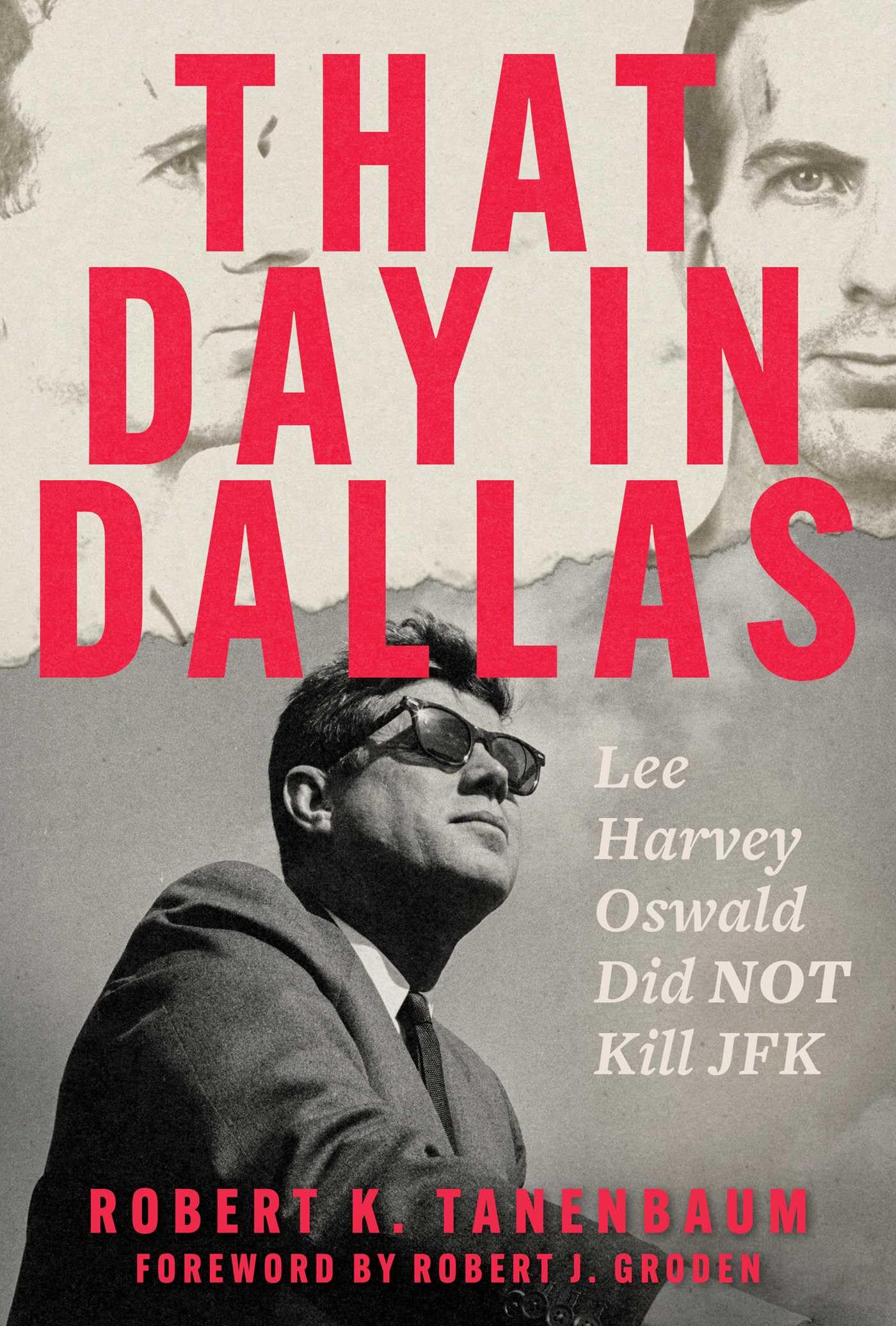 That Day in Dallas: Lee Harvey Oswald Did NOT Kill JFK Social Sciences