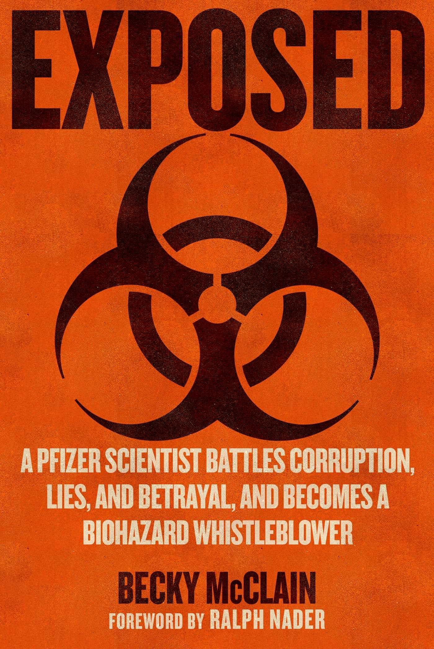 Exposed: A Pfizer Scientist Battles Corruption, Lies, and Betrayal, and Becomes a Biohazard Whistleblower Science