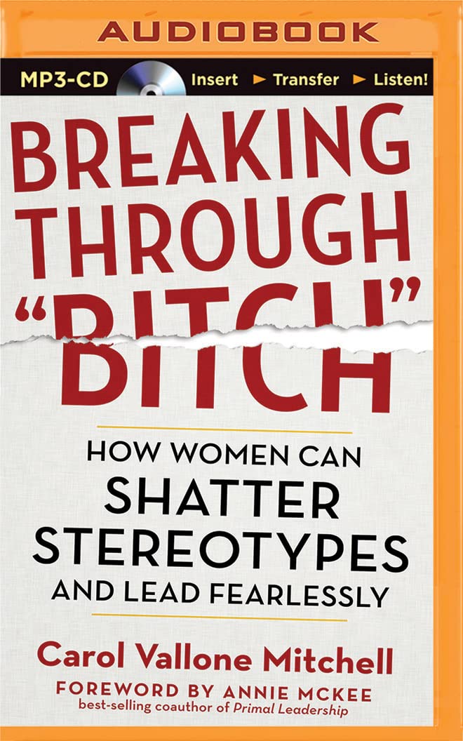 Breaking Through "Bitch": How Women Can Shatter Stereotypes and Lead Fearlessly Business, Finance & Career