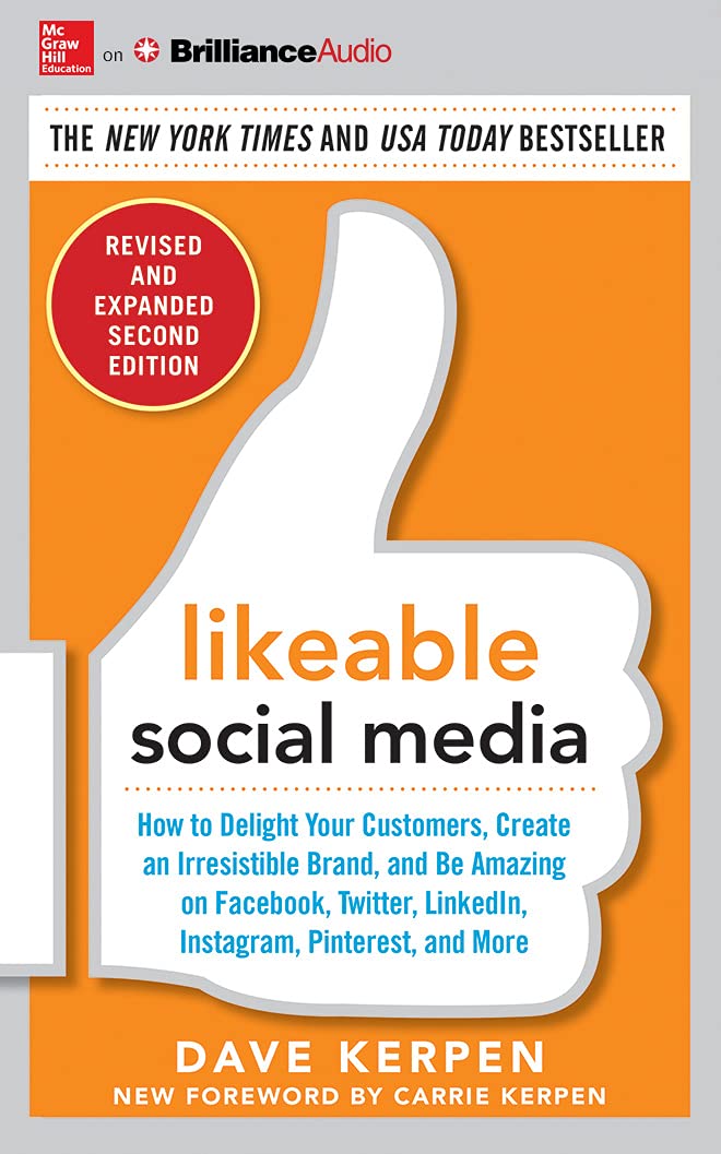 Likeable Social Media, Revised and Expanded: How to Delight Your Customers, Create an Irresistible Brand, and Be Amazing on Facebook, Twitter, Linkedi Business, Finance & Career