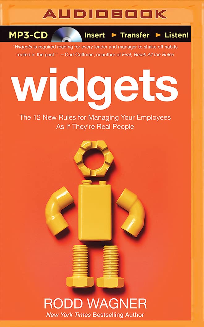 Widgets: The 12 New Rules for Managing Your Employees as If They're Real People Business, Finance & Career
